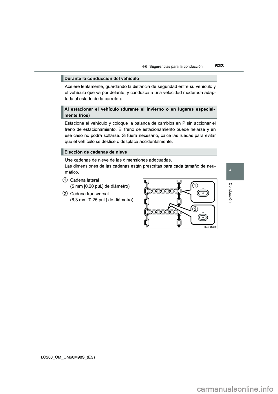 TOYOTA LAND CRUISER 2015 Manual del propietario (in Spanish) 5234-6. Sugerencias para la conducción
4
Conducción
LC200_OM_OM60M98S_(ES)
Acelere lentamente, guardando la distancia de seguridad entre su vehículo y
el vehículo que va por delante, y conduzca a TOYOTA LAND CRUISER 2015 Manual del propietario (in Spanish) 5234-6. Sugerencias para la conducción
4
Conducción
LC200_OM_OM60M98S_(ES)
Acelere lentamente, guardando la distancia de seguridad entre su vehículo y
el vehículo que va por delante, y conduzca a