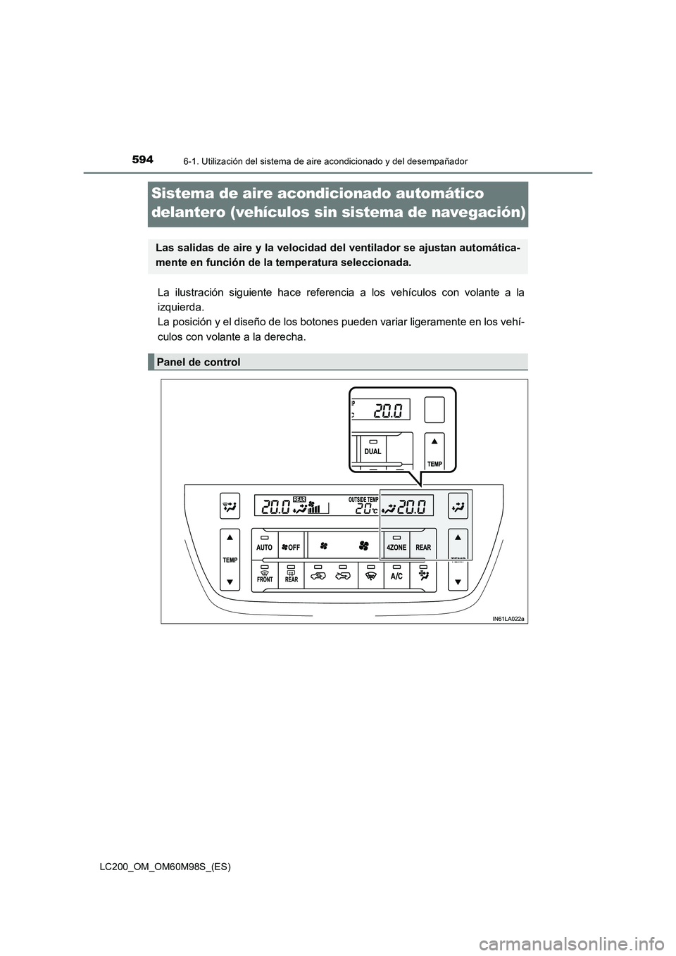 TOYOTA LAND CRUISER 2015 Manual del propietario (in Spanish) 5946-1. Utilización del sistema de aire acondicionado y del desempañador
LC200_OM_OM60M98S_(ES)
Sistema de aire acondicionado automático
delantero (vehículos sin sistema de navegación)
La ilustr TOYOTA LAND CRUISER 2015 Manual del propietario (in Spanish) 5946-1. Utilización del sistema de aire acondicionado y del desempañador
LC200_OM_OM60M98S_(ES)
Sistema de aire acondicionado automático
delantero (vehículos sin sistema de navegación)
La ilustr