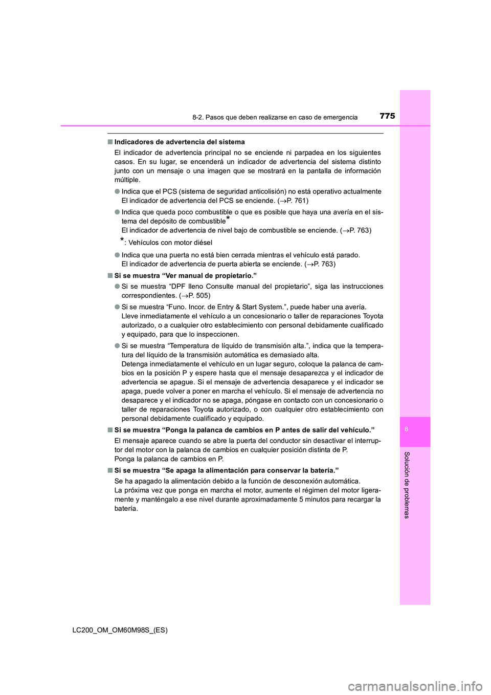 TOYOTA LAND CRUISER 2015 Manual del propietario (in Spanish) 7758-2. Pasos que deben realizarse en caso de emergencia
LC200_OM_OM60M98S_(ES)
8
Solución de problemas
■Indicadores de advertencia del sistema
El indicador de advertencia principal no se enciende TOYOTA LAND CRUISER 2015 Manual del propietario (in Spanish) 7758-2. Pasos que deben realizarse en caso de emergencia
LC200_OM_OM60M98S_(ES)
8
Solución de problemas
■Indicadores de advertencia del sistema
El indicador de advertencia principal no se enciende