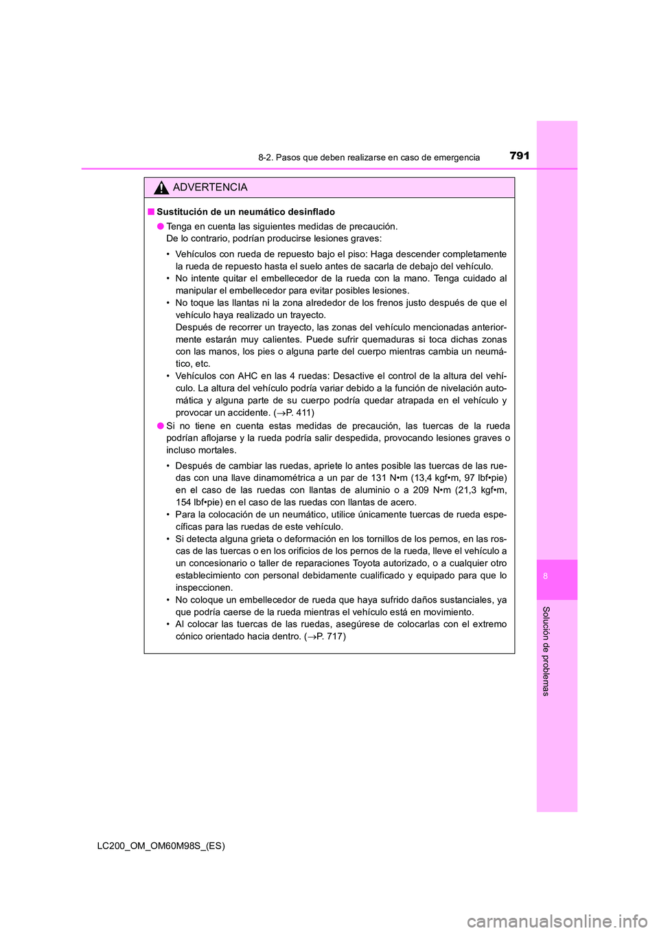TOYOTA LAND CRUISER 2015 Manual del propietario (in Spanish) 7918-2. Pasos que deben realizarse en caso de emergencia
LC200_OM_OM60M98S_(ES)
8
Solución de problemas
ADVERTENCIA
■Sustitución de un neumático desinflado
●Tenga en cuenta las siguientes medid TOYOTA LAND CRUISER 2015 Manual del propietario (in Spanish) 7918-2. Pasos que deben realizarse en caso de emergencia
LC200_OM_OM60M98S_(ES)
8
Solución de problemas
ADVERTENCIA
■Sustitución de un neumático desinflado
●Tenga en cuenta las siguientes medid