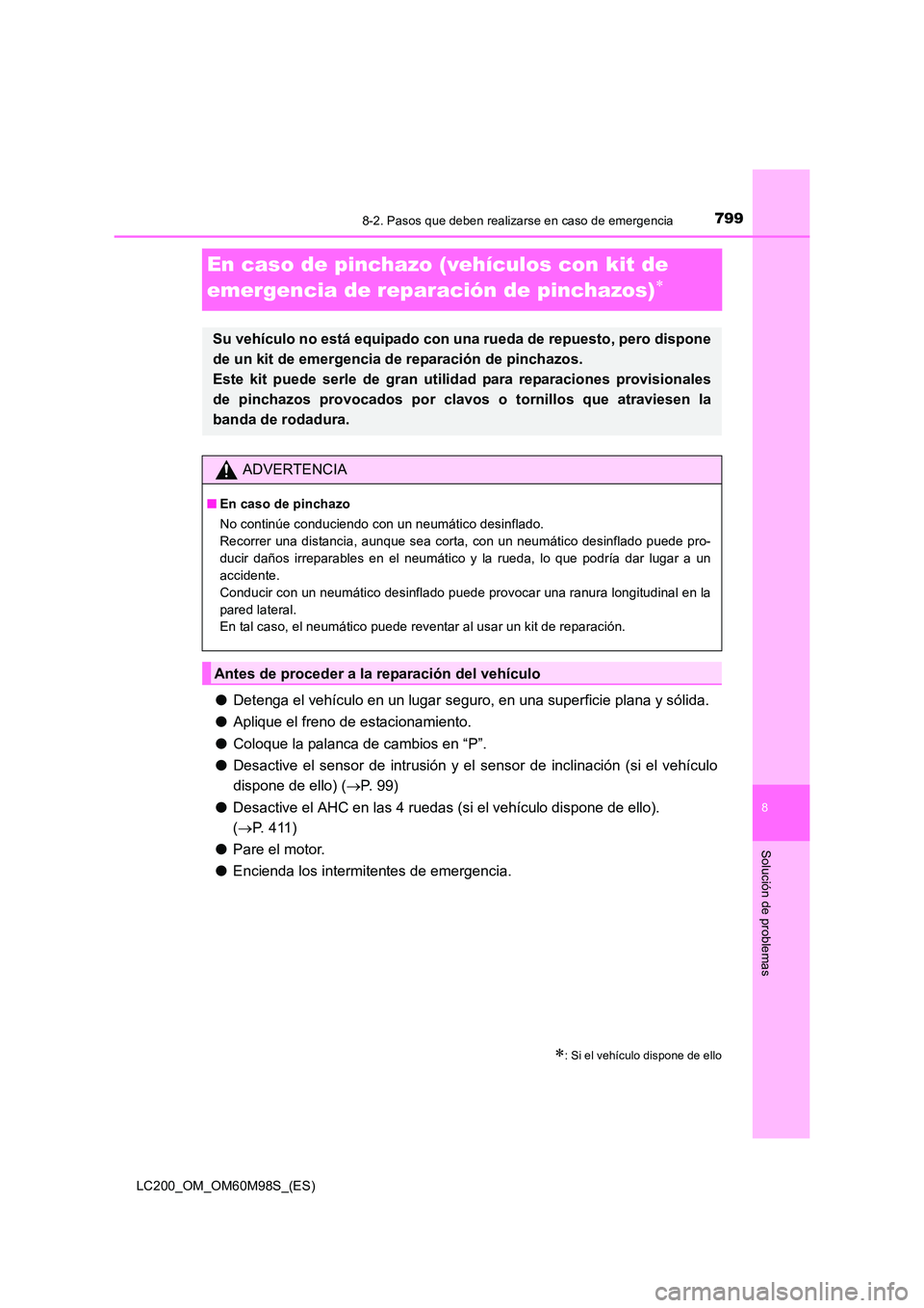 TOYOTA LAND CRUISER 2015  Manual del propietario (in Spanish) 7998-2. Pasos que deben realizarse en caso de emergencia
LC200_OM_OM60M98S_(ES)
8
Solución de problemas
En caso de pinchazo (vehículos con kit de 
emergencia de reparación de pinchazos)
∗
●Dete