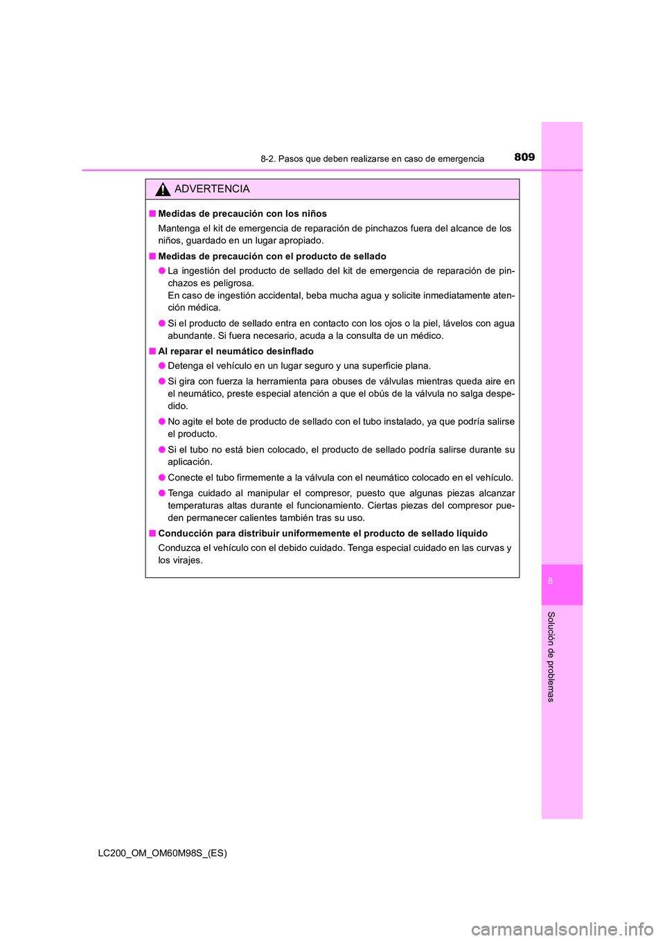 TOYOTA LAND CRUISER 2015 Manual del propietario (in Spanish) 8098-2. Pasos que deben realizarse en caso de emergencia
LC200_OM_OM60M98S_(ES)
8
Solución de problemas
ADVERTENCIA
■Medidas de precaución con los niños
Mantenga el kit de emergencia de reparaci TOYOTA LAND CRUISER 2015 Manual del propietario (in Spanish) 8098-2. Pasos que deben realizarse en caso de emergencia
LC200_OM_OM60M98S_(ES)
8
Solución de problemas
ADVERTENCIA
■Medidas de precaución con los niños
Mantenga el kit de emergencia de reparaci