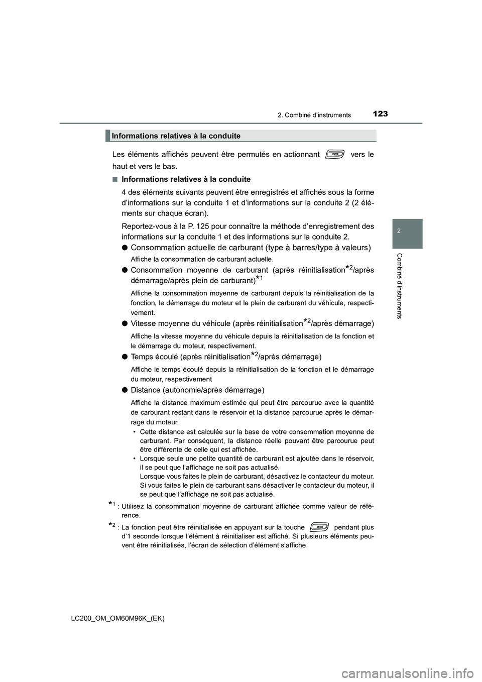 TOYOTA LAND CRUISER 2015  Manuel du propriétaire (in French) 1232. Combiné d’instruments
2
Combiné d’instruments
LC200_OM_OM60M96K_(EK)
Les éléments affichés peuvent être permutés en actionnant   vers le
haut et vers le bas.
■Informations relatives