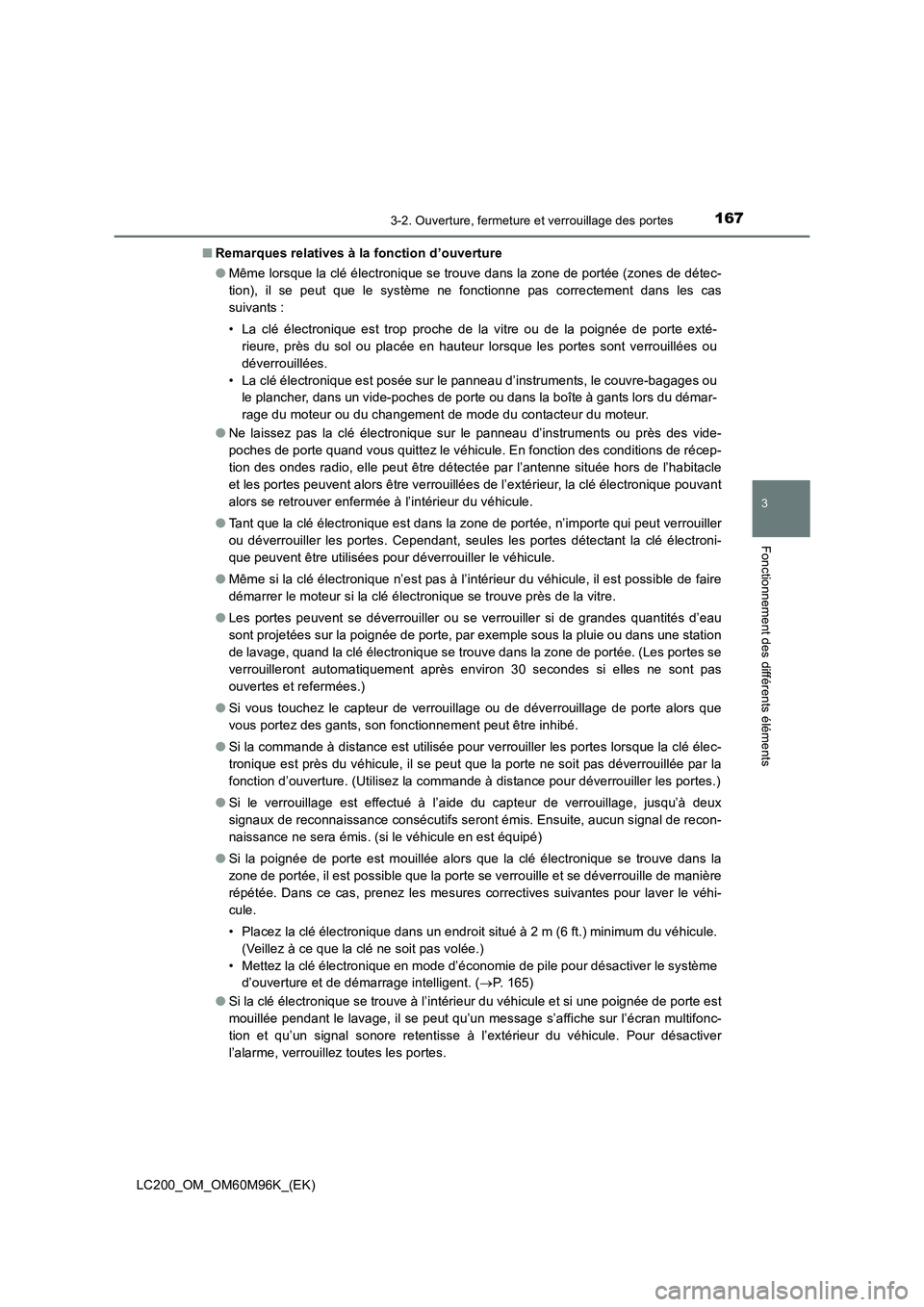 TOYOTA LAND CRUISER 2015 Manuel du propriétaire (in French) 1673-2. Ouverture, fermeture et verrouillage des portes
3
Fonctionnement des différents éléments
LC200_OM_OM60M96K_(EK)■
Remarques relatives à la fonction d’ouverture
●Même lorsque la clé TOYOTA LAND CRUISER 2015 Manuel du propriétaire (in French) 1673-2. Ouverture, fermeture et verrouillage des portes
3
Fonctionnement des différents éléments
LC200_OM_OM60M96K_(EK)■
Remarques relatives à la fonction d’ouverture
●Même lorsque la clé