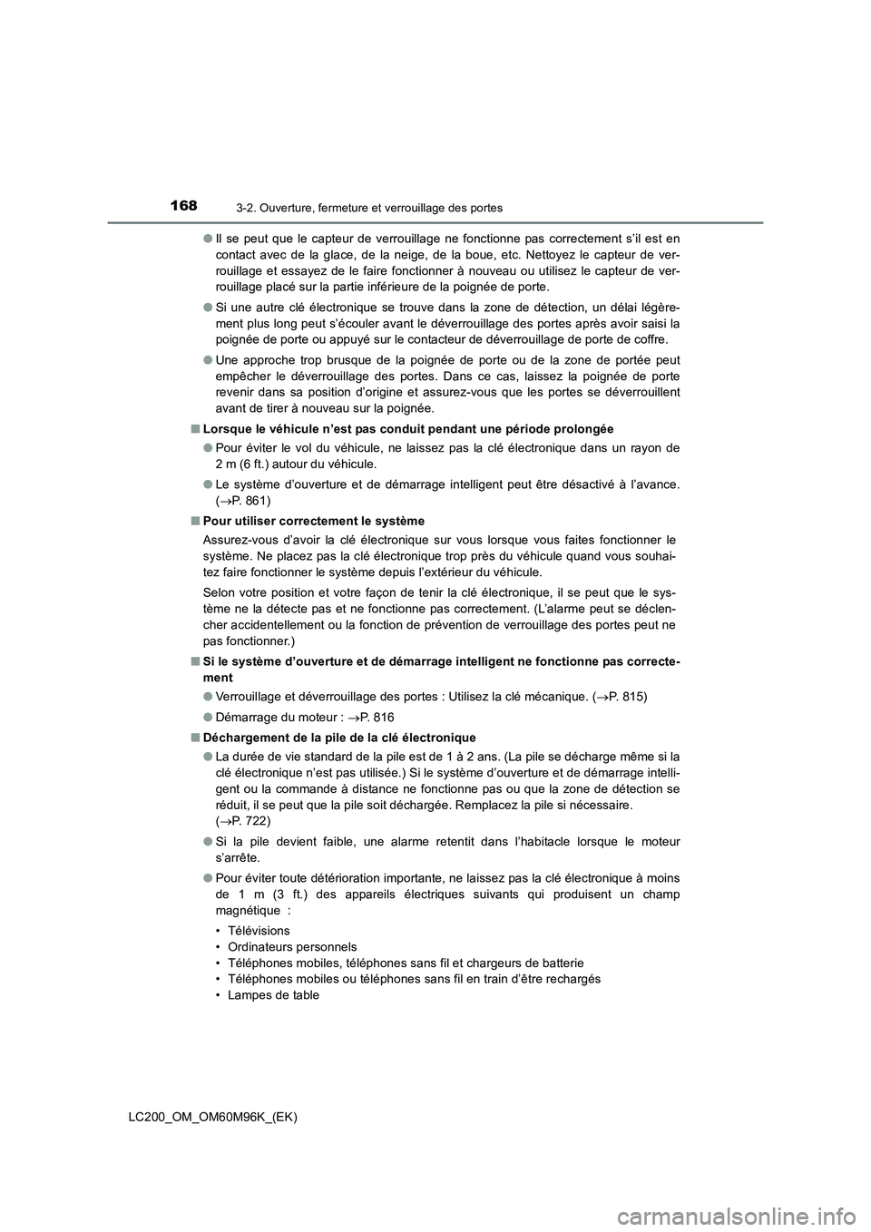 TOYOTA LAND CRUISER 2015 Manuel du propriétaire (in French) 1683-2. Ouverture, fermeture et verrouillage des portes
LC200_OM_OM60M96K_(EK)●
Il se peut que le capteur de verrouillage ne fonctionne pas correctement s’il est en
contact avec de la glace, de la TOYOTA LAND CRUISER 2015 Manuel du propriétaire (in French) 1683-2. Ouverture, fermeture et verrouillage des portes
LC200_OM_OM60M96K_(EK)●
Il se peut que le capteur de verrouillage ne fonctionne pas correctement s’il est en
contact avec de la glace, de la