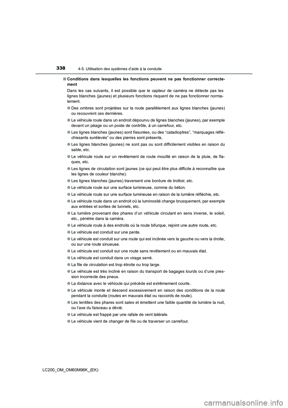 TOYOTA LAND CRUISER 2015 Manuel du propriétaire (in French) 3384-5. Utilisation des systèmes d’aide à la conduite
LC200_OM_OM60M96K_(EK)■
Conditions dans lesquelles les fonctions peuvent ne pas fonctionner correcte-
ment
Dans les cas suivants, il est pos TOYOTA LAND CRUISER 2015 Manuel du propriétaire (in French) 3384-5. Utilisation des systèmes d’aide à la conduite
LC200_OM_OM60M96K_(EK)■
Conditions dans lesquelles les fonctions peuvent ne pas fonctionner correcte-
ment
Dans les cas suivants, il est pos