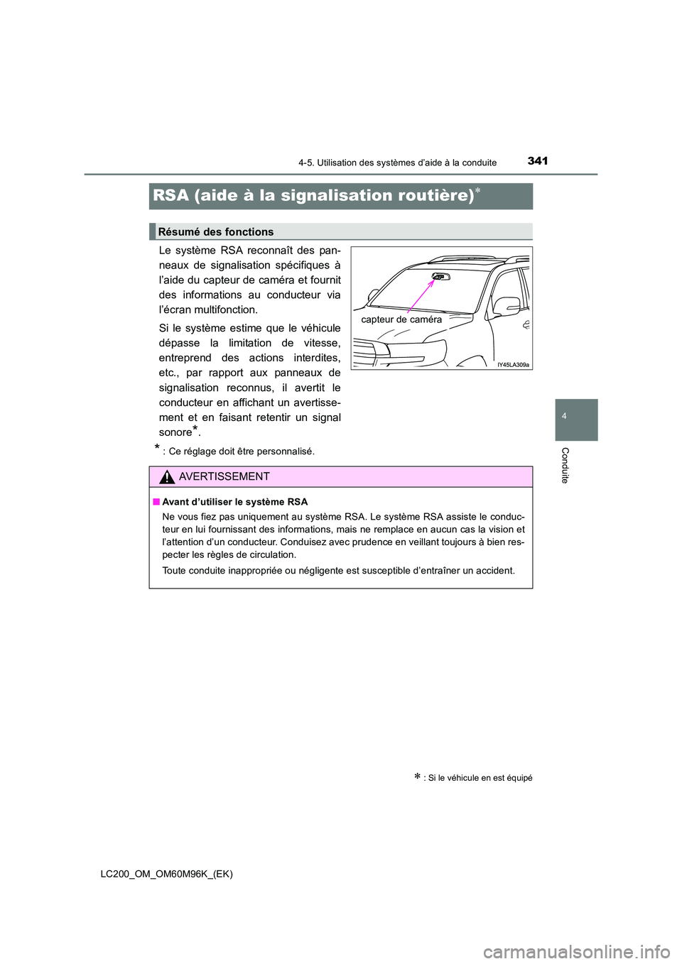 TOYOTA LAND CRUISER 2015 Manuel du propriétaire (in French) 341
4
4-5. Utilisation des systèmes d’aide à la conduite
Conduite
LC200_OM_OM60M96K_(EK)
RSA (aide à la signalisation routière)∗
Le système RSA reconnaît des pan-
neaux de signalisation spé TOYOTA LAND CRUISER 2015 Manuel du propriétaire (in French) 341
4
4-5. Utilisation des systèmes d’aide à la conduite
Conduite
LC200_OM_OM60M96K_(EK)
RSA (aide à la signalisation routière)∗
Le système RSA reconnaît des pan-
neaux de signalisation spé