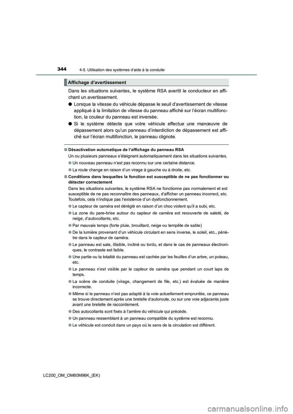 TOYOTA LAND CRUISER 2015 Manuel du propriétaire (in French) 3444-5. Utilisation des systèmes d’aide à la conduite
LC200_OM_OM60M96K_(EK)
Dans les situations suivantes, le système RSA avertit le conducteur en affi-
chant un avertissement.
●Lorsque la vit TOYOTA LAND CRUISER 2015 Manuel du propriétaire (in French) 3444-5. Utilisation des systèmes d’aide à la conduite
LC200_OM_OM60M96K_(EK)
Dans les situations suivantes, le système RSA avertit le conducteur en affi-
chant un avertissement.
●Lorsque la vit