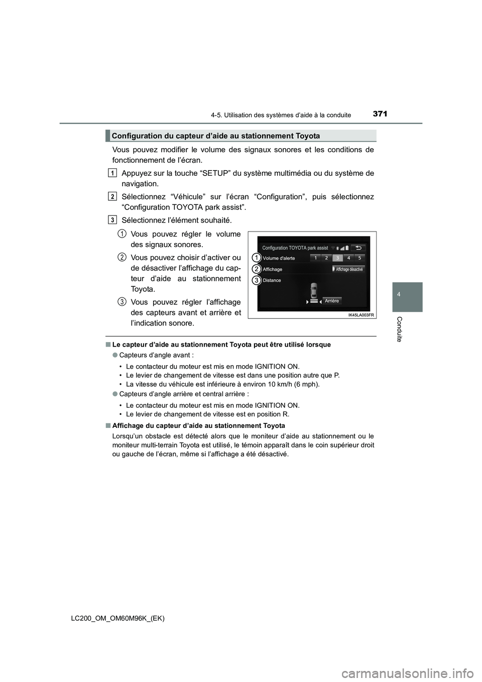 TOYOTA LAND CRUISER 2015  Manuel du propriétaire (in French) 3714-5. Utilisation des systèmes d’aide à la conduite
4
Conduite
LC200_OM_OM60M96K_(EK)
Vous pouvez modifier le volume des signaux sonores et les conditions de
fonctionnement de l’écran.Appuyez