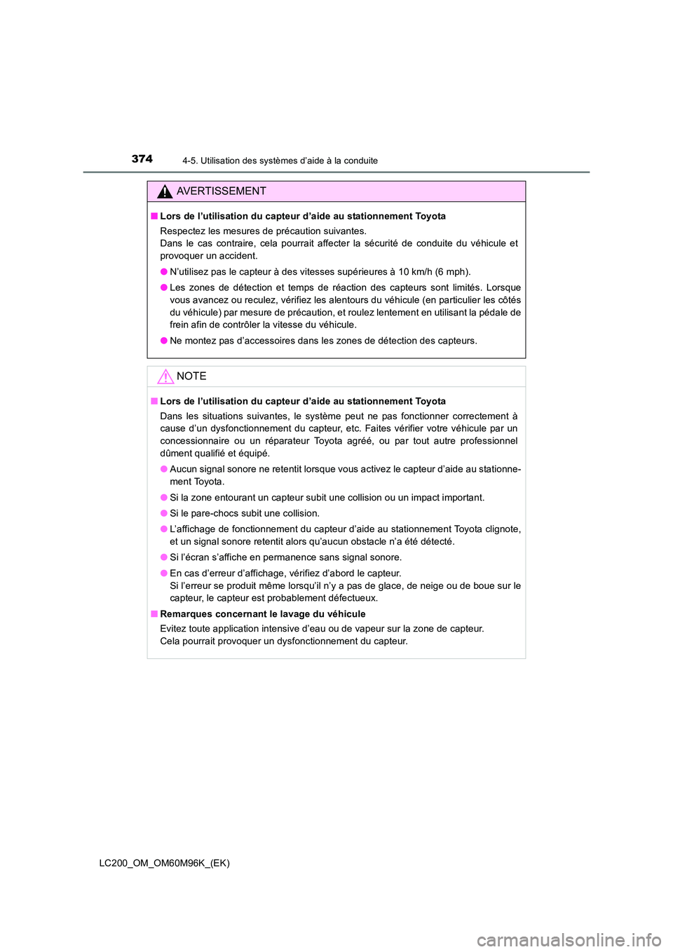 TOYOTA LAND CRUISER 2015  Manuel du propriétaire (in French) 3744-5. Utilisation des systèmes d’aide à la conduite
LC200_OM_OM60M96K_(EK)
AVERTISSEMENT
■Lors de l’utilisation du capteur d’aide au stationnement Toyota
Respectez les mesures de précauti