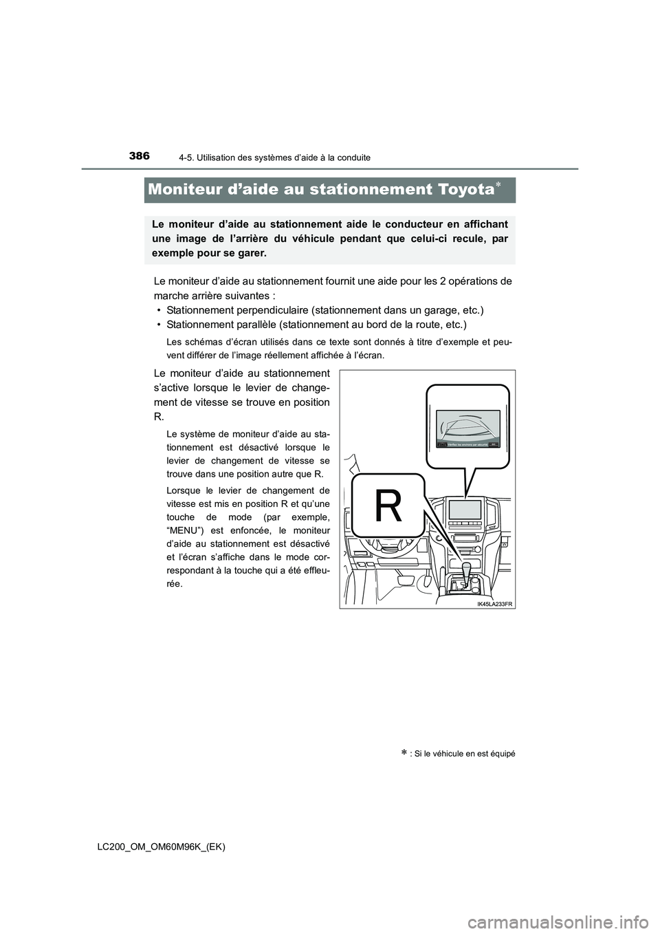TOYOTA LAND CRUISER 2015  Manuel du propriétaire (in French) 3864-5. Utilisation des systèmes d’aide à la conduite
LC200_OM_OM60M96K_(EK)
Moniteur d’aide au stationnement Toyota∗
Le moniteur d’aide au stationnement fournit une aide pour les 2 opérati
