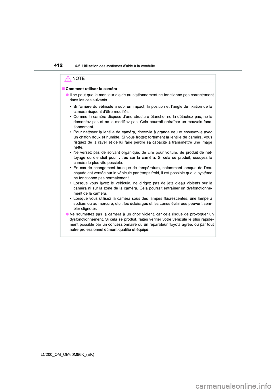 TOYOTA LAND CRUISER 2015 Manuel du propriétaire (in French) 4124-5. Utilisation des systèmes d’aide à la conduite
LC200_OM_OM60M96K_(EK)
NOTE
■Comment utiliser la caméra
●Il se peut que le moniteur d’aide au stationnement ne fonctionne pas correctem TOYOTA LAND CRUISER 2015 Manuel du propriétaire (in French) 4124-5. Utilisation des systèmes d’aide à la conduite
LC200_OM_OM60M96K_(EK)
NOTE
■Comment utiliser la caméra
●Il se peut que le moniteur d’aide au stationnement ne fonctionne pas correctem