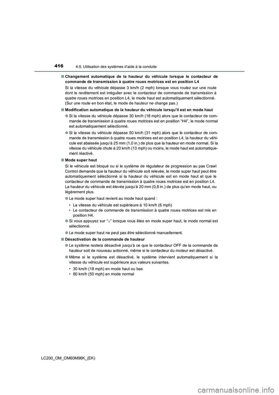 TOYOTA LAND CRUISER 2015 Manuel du propriétaire (in French) 4164-5. Utilisation des systèmes d’aide à la conduite
LC200_OM_OM60M96K_(EK)■
Changement automatique de la hauteur du véhicule lorsque le contacteur de
commande de transmission à quatre roues TOYOTA LAND CRUISER 2015 Manuel du propriétaire (in French) 4164-5. Utilisation des systèmes d’aide à la conduite
LC200_OM_OM60M96K_(EK)■
Changement automatique de la hauteur du véhicule lorsque le contacteur de
commande de transmission à quatre roues