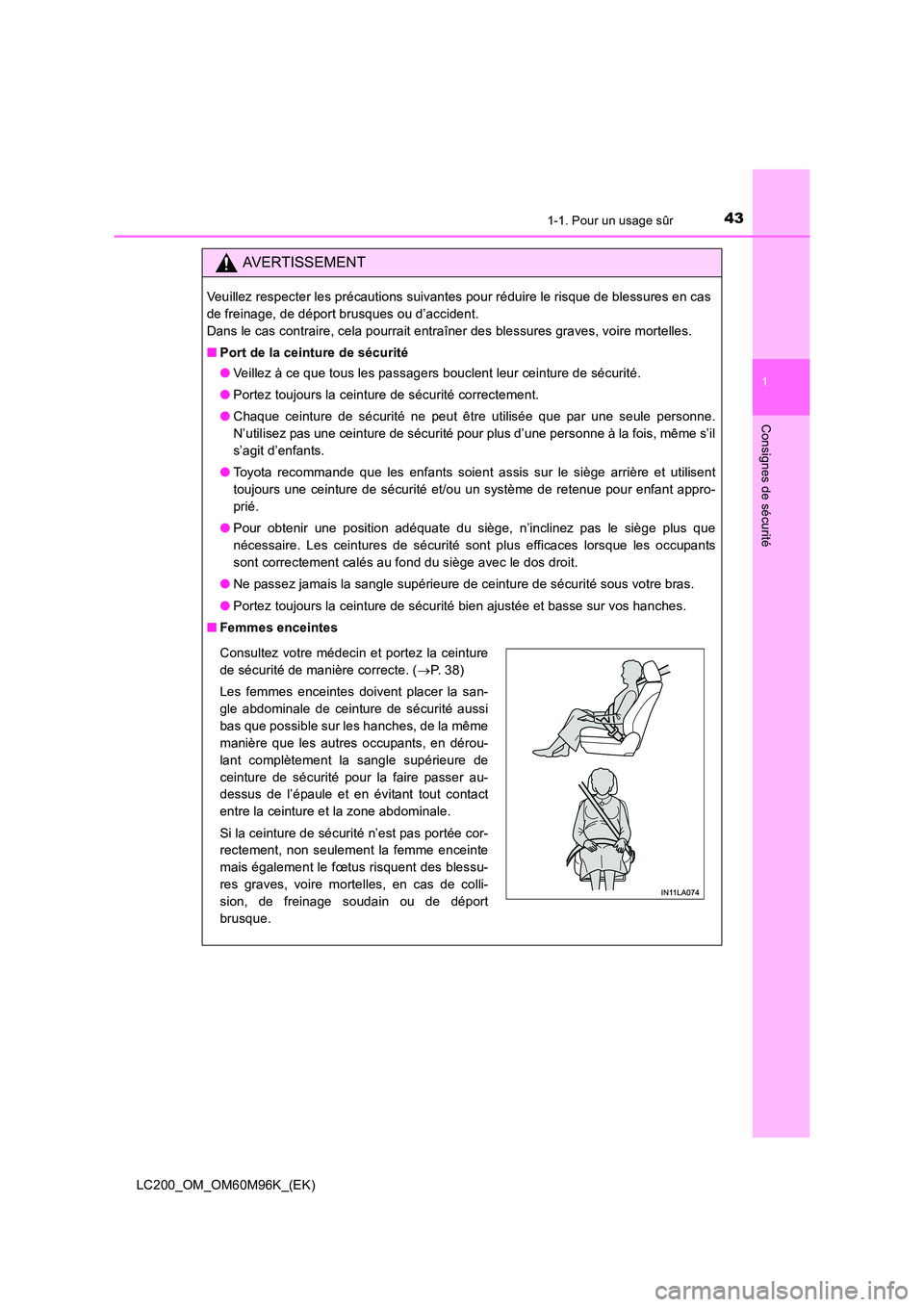 TOYOTA LAND CRUISER 2015 Manuel du propriétaire (in French) 431-1. Pour un usage sûr
1
LC200_OM_OM60M96K_(EK)
Consignes de sécurité
AVERTISSEMENT
Veuillez respecter les précautions suivantes pour réduire le risque de blessures en cas
de freinage, de dépo TOYOTA LAND CRUISER 2015 Manuel du propriétaire (in French) 431-1. Pour un usage sûr
1
LC200_OM_OM60M96K_(EK)
Consignes de sécurité
AVERTISSEMENT
Veuillez respecter les précautions suivantes pour réduire le risque de blessures en cas
de freinage, de dépo