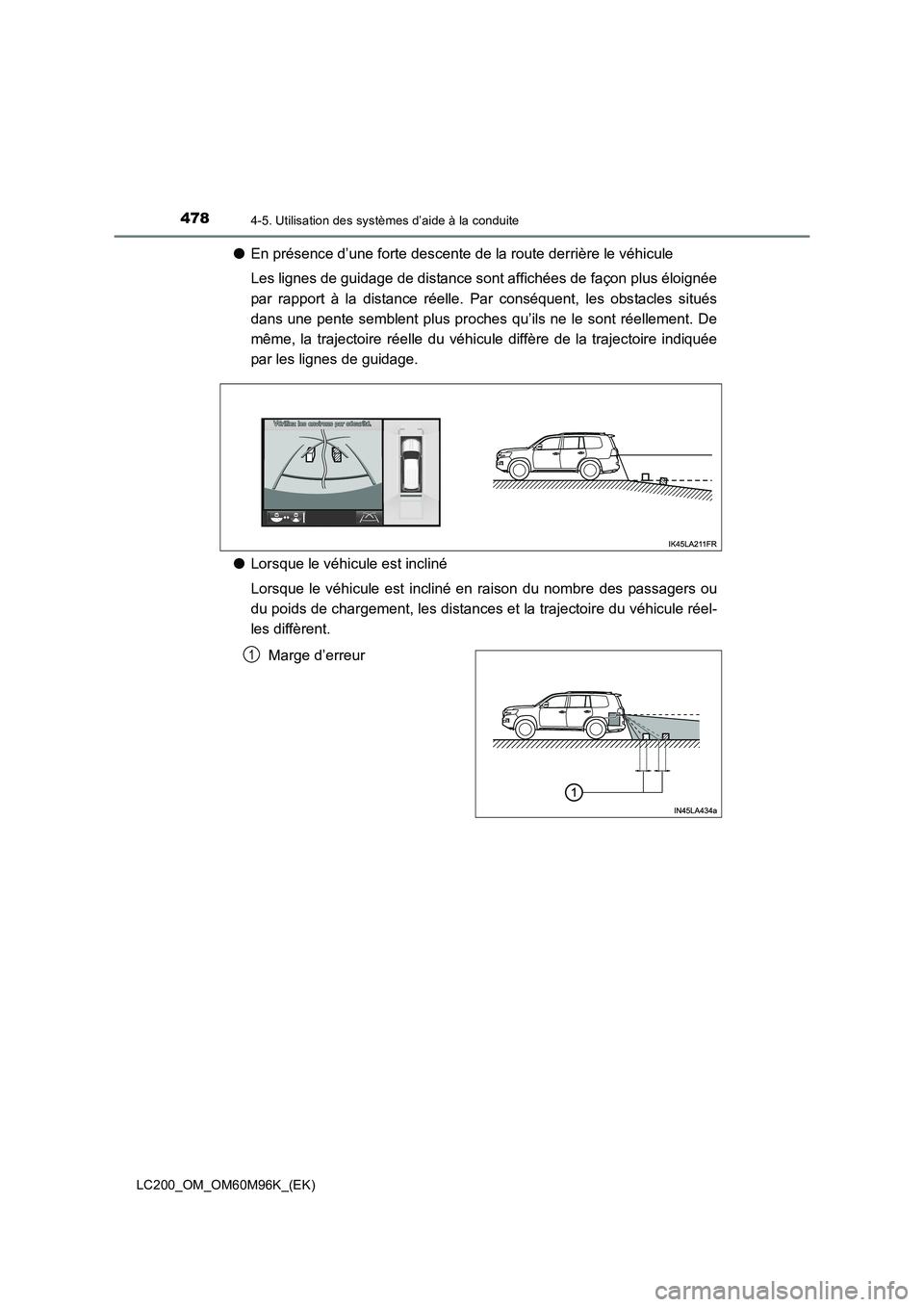 TOYOTA LAND CRUISER 2015 Manuel du propriétaire (in French) 4784-5. Utilisation des systèmes d’aide à la conduite
LC200_OM_OM60M96K_(EK)
●En présence d’une forte descente de la route derrière le véhicule
Les lignes de guidage de distance sont affich TOYOTA LAND CRUISER 2015 Manuel du propriétaire (in French) 4784-5. Utilisation des systèmes d’aide à la conduite
LC200_OM_OM60M96K_(EK)
●En présence d’une forte descente de la route derrière le véhicule
Les lignes de guidage de distance sont affich