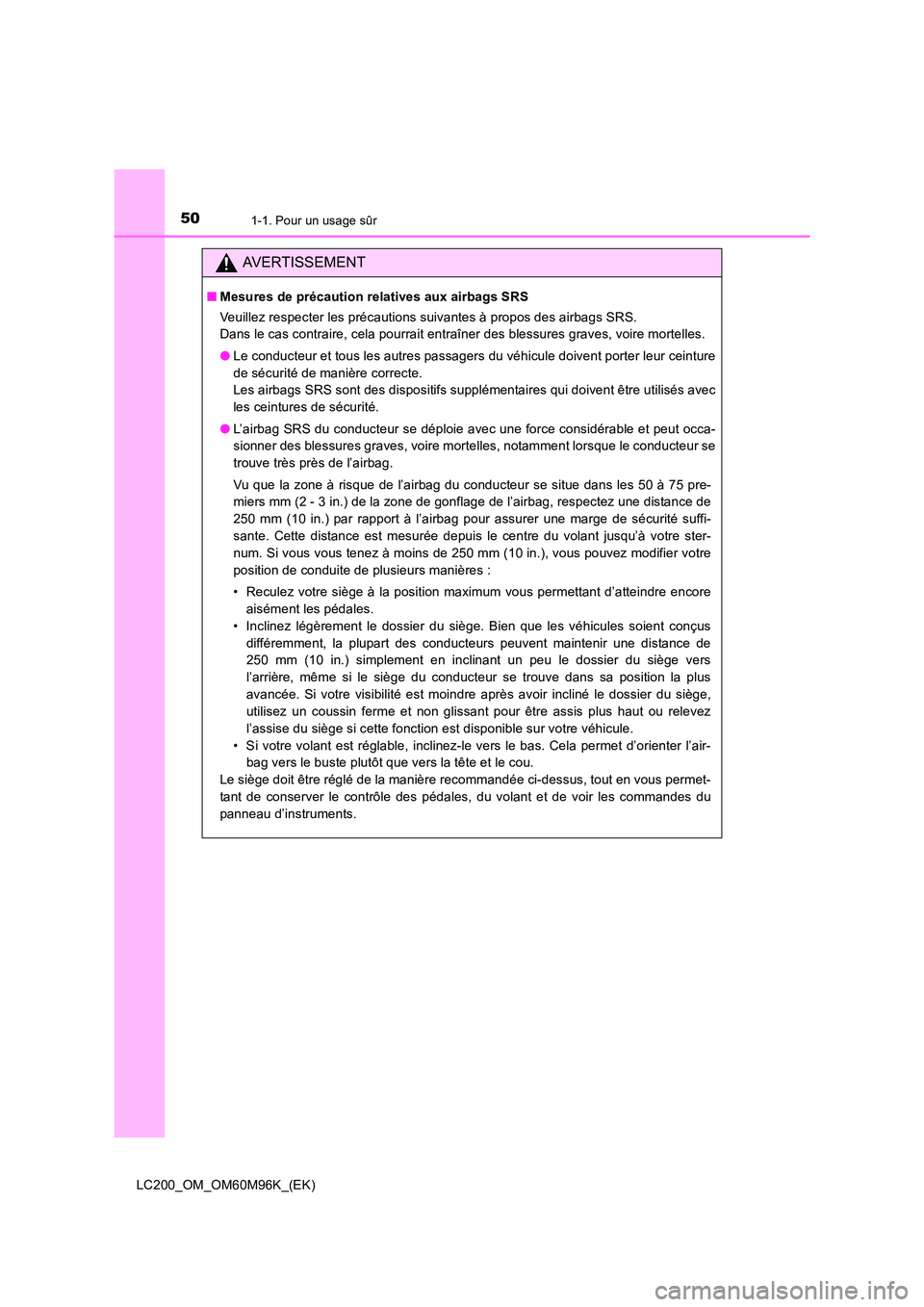 TOYOTA LAND CRUISER 2015 Manuel du propriétaire (in French) 501-1. Pour un usage sûr
LC200_OM_OM60M96K_(EK)
AVERTISSEMENT
■Mesures de précaution relatives aux airbags SRS
Veuillez respecter les précautions suivantes à propos des airbags SRS.
Dans le cas TOYOTA LAND CRUISER 2015 Manuel du propriétaire (in French) 501-1. Pour un usage sûr
LC200_OM_OM60M96K_(EK)
AVERTISSEMENT
■Mesures de précaution relatives aux airbags SRS
Veuillez respecter les précautions suivantes à propos des airbags SRS.
Dans le cas