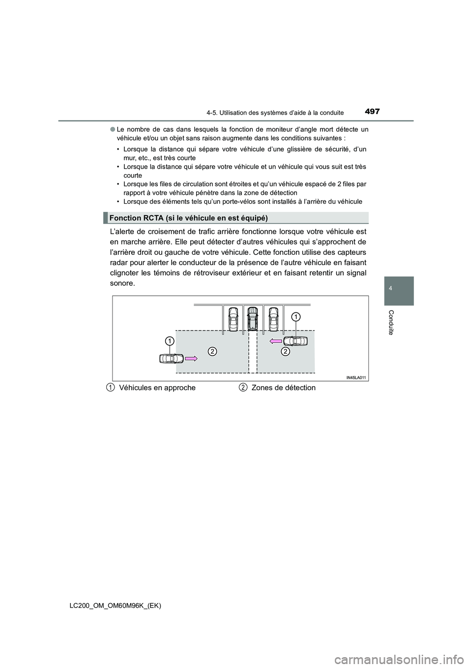 TOYOTA LAND CRUISER 2015  Manuel du propriétaire (in French) 4974-5. Utilisation des systèmes d’aide à la conduite
4
Conduite
LC200_OM_OM60M96K_(EK)●
Le nombre de cas dans lesquels la fonction de moniteur d’angle mort détecte un
véhicule et/ou un obje