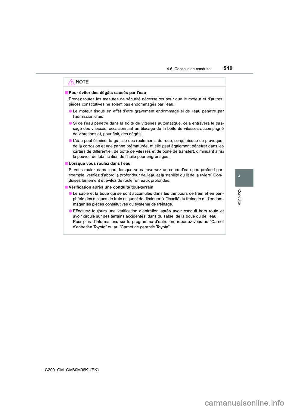 TOYOTA LAND CRUISER 2016 Manuel du propriétaire (in French) 5194-6. Conseils de conduite
4
Conduite
LC200_OM_OM60M96K_(EK)
NOTE
■Pour éviter des dégâts causés par l’eau
Prenez toutes les mesures de sécurité nécessaires pour que le moteur et d’autr TOYOTA LAND CRUISER 2016 Manuel du propriétaire (in French) 5194-6. Conseils de conduite
4
Conduite
LC200_OM_OM60M96K_(EK)
NOTE
■Pour éviter des dégâts causés par l’eau
Prenez toutes les mesures de sécurité nécessaires pour que le moteur et d’autr