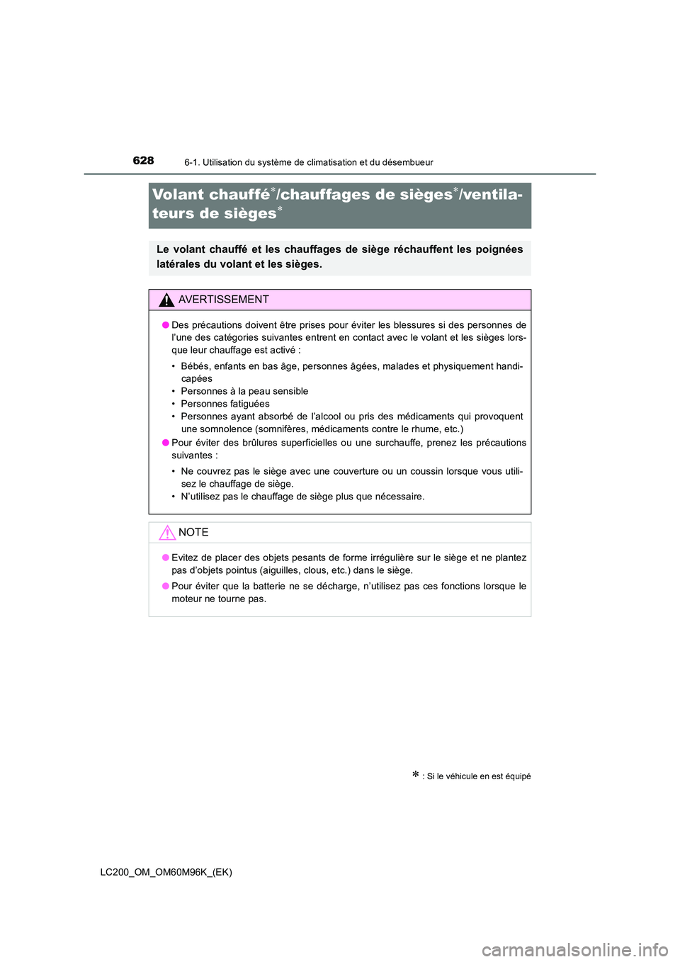 TOYOTA LAND CRUISER 2015 Manuel du propriétaire (in French) 6286-1. Utilisation du système de climatisation et du désembueur
LC200_OM_OM60M96K_(EK)
Volant chauffé∗/chauffages de sièges∗/ventila-
teurs de sièges
∗
∗ : Si le véhicule en est équip TOYOTA LAND CRUISER 2015 Manuel du propriétaire (in French) 6286-1. Utilisation du système de climatisation et du désembueur
LC200_OM_OM60M96K_(EK)
Volant chauffé∗/chauffages de sièges∗/ventila-
teurs de sièges
∗
∗ : Si le véhicule en est équip