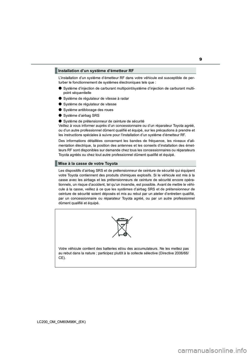 TOYOTA LAND CRUISER 2015 Manuel du propriétaire (in French) 9
LC200_OM_OM60M96K_(EK)L’installation d’un système d’émetteur RF dans votre véhicule est susceptible de per-
turber le fonctionnement de systèmes électroniques tels que :
●Système d’ TOYOTA LAND CRUISER 2015 Manuel du propriétaire (in French) 9
LC200_OM_OM60M96K_(EK)L’installation d’un système d’émetteur RF dans votre véhicule est susceptible de per-
turber le fonctionnement de systèmes électroniques tels que :
●Système d’
