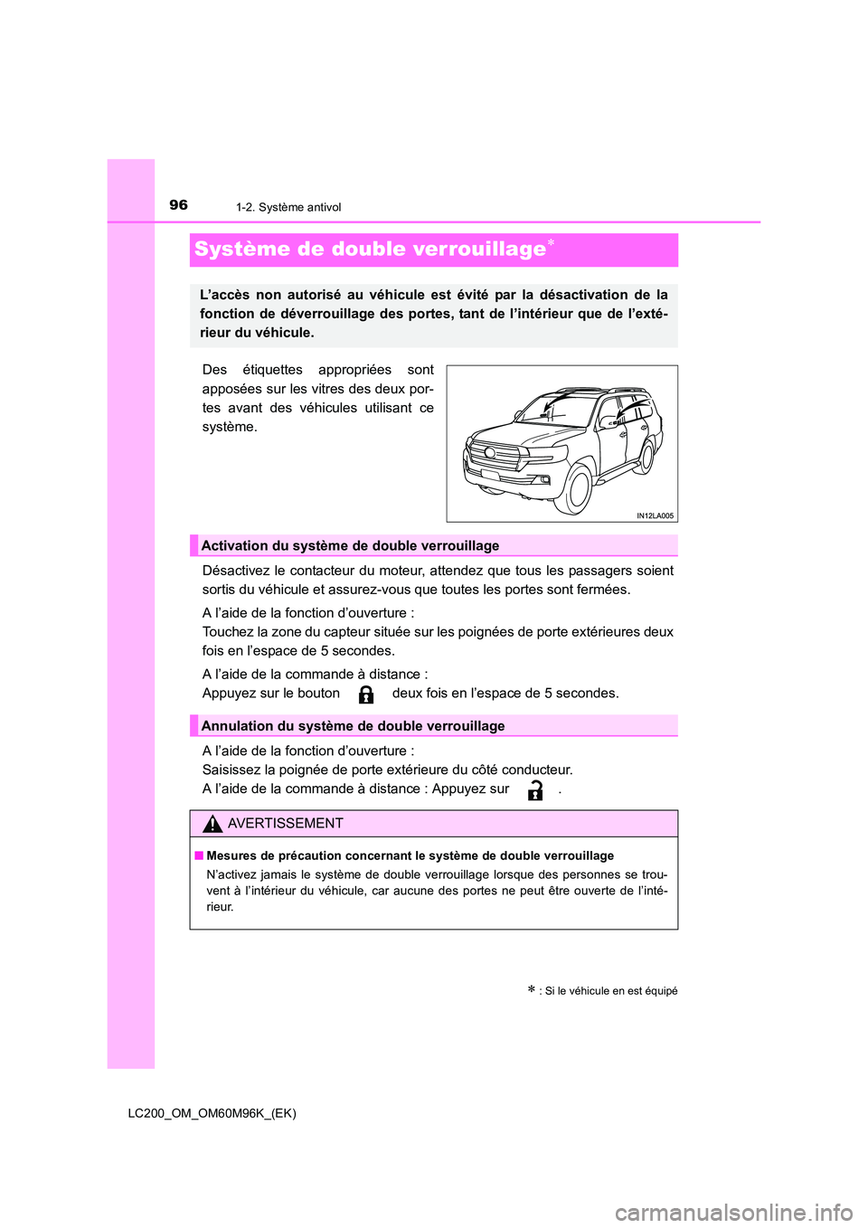 TOYOTA LAND CRUISER 2015  Manuel du propriétaire (in French) 961-2. Système antivol
LC200_OM_OM60M96K_(EK)
Système de double verrouillage∗
Des étiquettes appropriées sont
apposées sur les vitres des deux por-
tes avant des véhicules utilisant ce
systèm