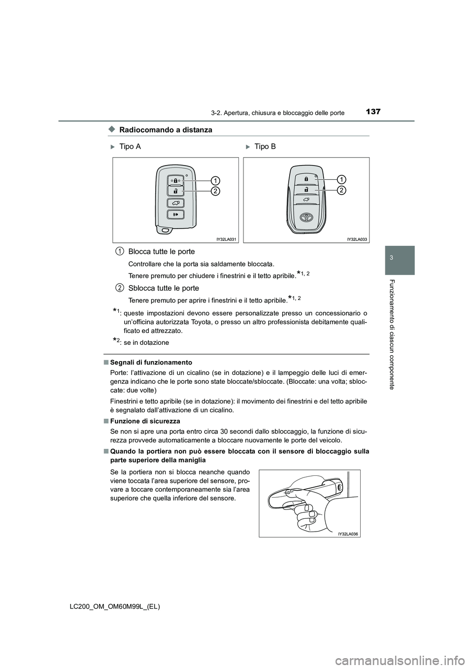 TOYOTA LAND CRUISER 2016 Manuale duso (in Italian) 1373-2. Apertura, chiusura e bloccaggio delle porte
3
Funzionamento di ciascun componente
LC200_OM_OM60M99L_(EL)
◆Radiocomando a distanzaBlocca tutte le porte
Controllare che la porta sia saldamente TOYOTA LAND CRUISER 2016 Manuale duso (in Italian) 1373-2. Apertura, chiusura e bloccaggio delle porte
3
Funzionamento di ciascun componente
LC200_OM_OM60M99L_(EL)
◆Radiocomando a distanzaBlocca tutte le porte
Controllare che la porta sia saldamente