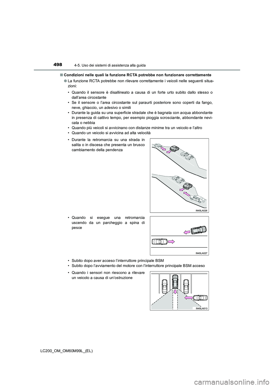 TOYOTA LAND CRUISER 2016  Manuale duso (in Italian) 4984-5. Uso dei sistemi di assistenza alla guida
LC200_OM_OM60M99L_(EL)■
Condizioni nelle quali la funzione RCTA potrebbe non funzionare correttamente
●La funzione RCTA potrebbe non rilevare corre