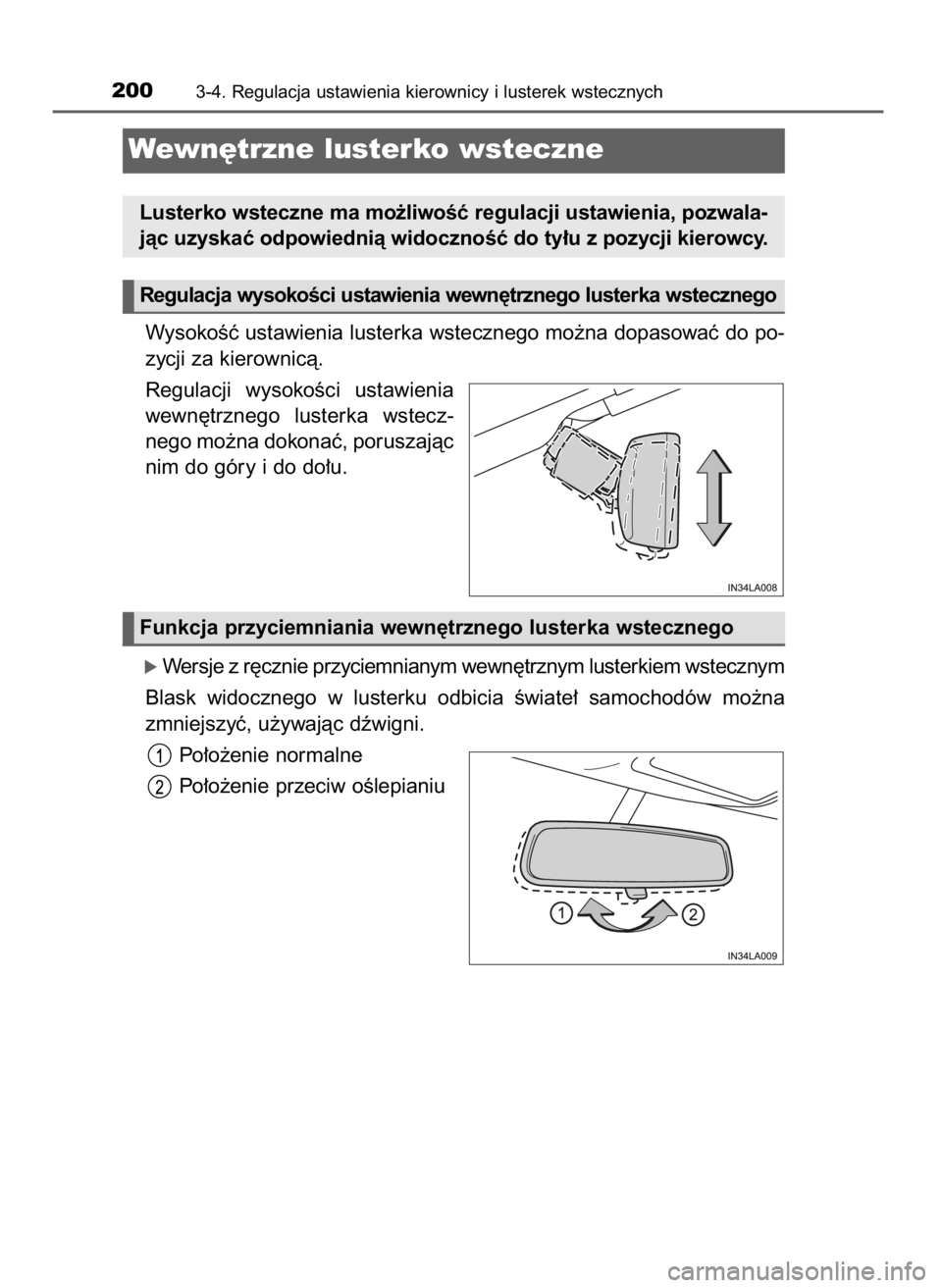 TOYOTA LAND CRUISER 2015  Instrukcja obsługi (in Polish) WysokoÊç ustawienia lusterka wstecznego mo˝na dopasowaç do po-
zycji za kierownicà.
Regulacji  wysokoÊci  ustawienia
wewn´trznego  lusterka  wstecz-
nego mo˝na dokonaç, poruszajàc
nim do gó