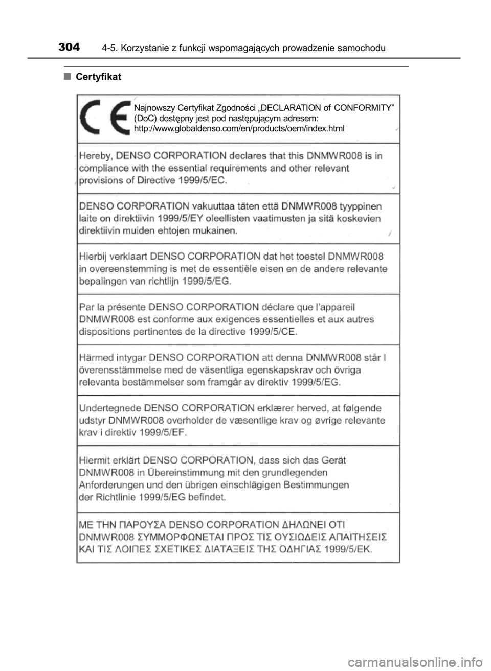 TOYOTA LAND CRUISER 2015  Instrukcja obsługi (in Polish) Certyfikat
3044-5. Korzystanie z funkcji wspomagajàcych prowadzenie samochodu
Najnowszy Cer tyfikat ZgodnoÊci „DECLARATION of CONFORMITY”
(DoC) dost´pny jest pod nast´pujàcym adresem:
http://