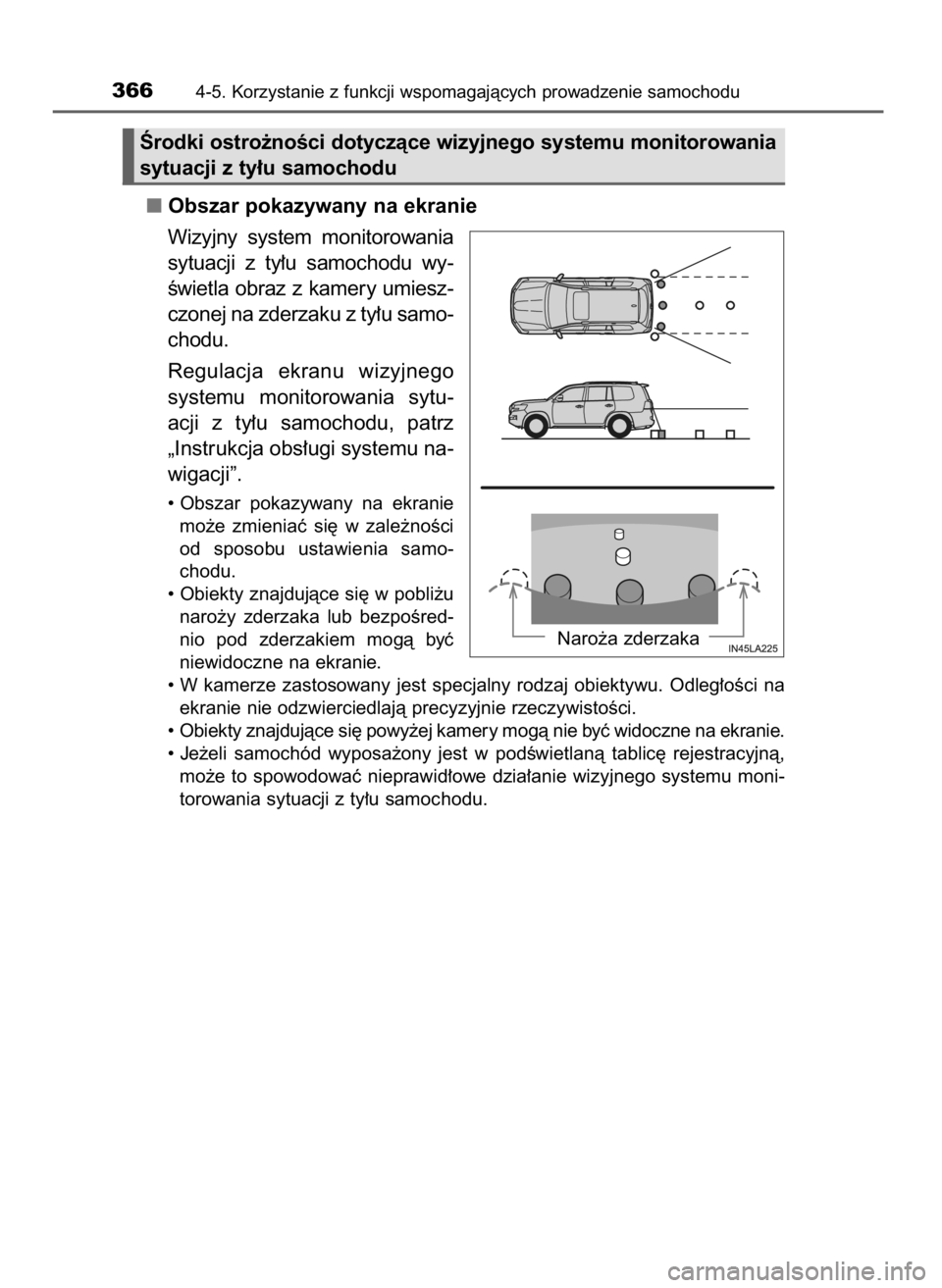 TOYOTA LAND CRUISER 2015  Instrukcja obsługi (in Polish) Obszar pokazywany na ekranie
Wizyjny  system  monitorowania
sytuacji  z ty∏u  samochodu  wy-
Êwietla obraz z kamery umiesz-
czonej na zderzaku z ty∏u samo-
chodu.
Regulacja  ekranu  wizyjnego
sys