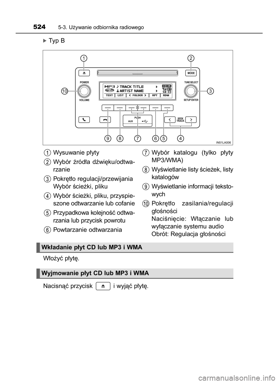 TOYOTA LAND CRUISER 2015 Instrukcja obsługi (in Polish) óTyp B
W∏o˝yç p∏yt´.
Nacisnàç przycisk i wyjàç p∏yt´.
5245-3. U˝ywanie odbiornika radiowego
Wysuwanie p∏yty
Wybór êród∏a dêwi´ku/odtwa-
rzanie
Pokr´t∏o regulacji/przewij TOYOTA LAND CRUISER 2015 Instrukcja obsługi (in Polish) óTyp B
W∏o˝yç p∏yt´.
Nacisnàç przycisk i wyjàç p∏yt´.
5245-3. U˝ywanie odbiornika radiowego
Wysuwanie p∏yty
Wybór êród∏a dêwi´ku/odtwa-
rzanie
Pokr´t∏o regulacji/przewij