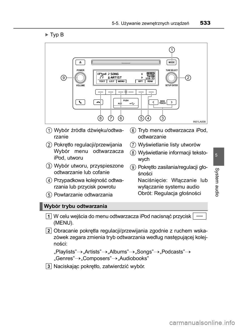 TOYOTA LAND CRUISER 2015  Instrukcja obsługi (in Polish) óTyp B
W celu wejÊcia do menu odtwarzacza iPod nacisnàç przycisk 
(MENU).
Obracanie  pokr´t∏a  regulacji/przewijania  zgodnie  z ruchem  wska-
zówek zegara zmienia tryb odtwarzania wed∏ug na