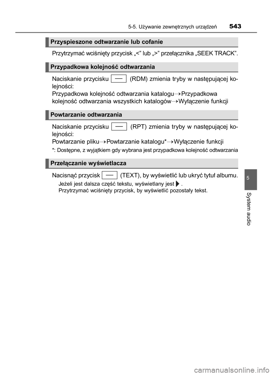 TOYOTA LAND CRUISER 2015  Instrukcja obsługi (in Polish) Przytrzymaç wciÊni´ty przycisk „<” lub „>” prze∏àcznika „SEEK TRACK”.
Naciskanie  przycisku  (RDM) zmienia tryby w nast´pujàcej  ko-
lejnoÊci:
Przypadkowa kolejnoÊç odtwarzania 