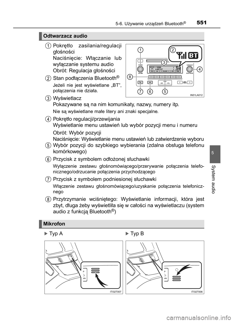 TOYOTA LAND CRUISER 2015  Instrukcja obsługi (in Polish) Pokr´t∏o  zasilania/regulacji
g∏oÊnoÊci
NaciÊni´cie:  W∏àczanie  lub
wy∏àczanie systemu audio
Obrót: Regulacja g∏oÊnoÊci
Stan pod∏àczenia Bluetooth
®
Je˝eli  nie  jest  wyÊwi