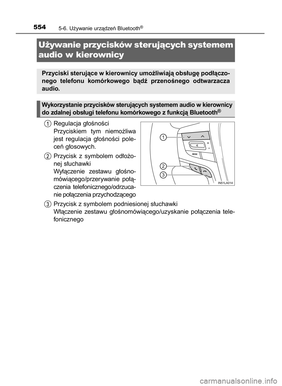 TOYOTA LAND CRUISER 2015  Instrukcja obsługi (in Polish) Regulacja g∏oÊnoÊci
Przyciskiem  tym  niemo˝liwa
jest  regulacja  g∏oÊnoÊci  pole-
ceƒ g∏osowych.
Przycisk  z symbolem  od∏o˝o-
nej s∏uchawki
Wy∏àczenie  zestawu  g∏oÊno-
mówi