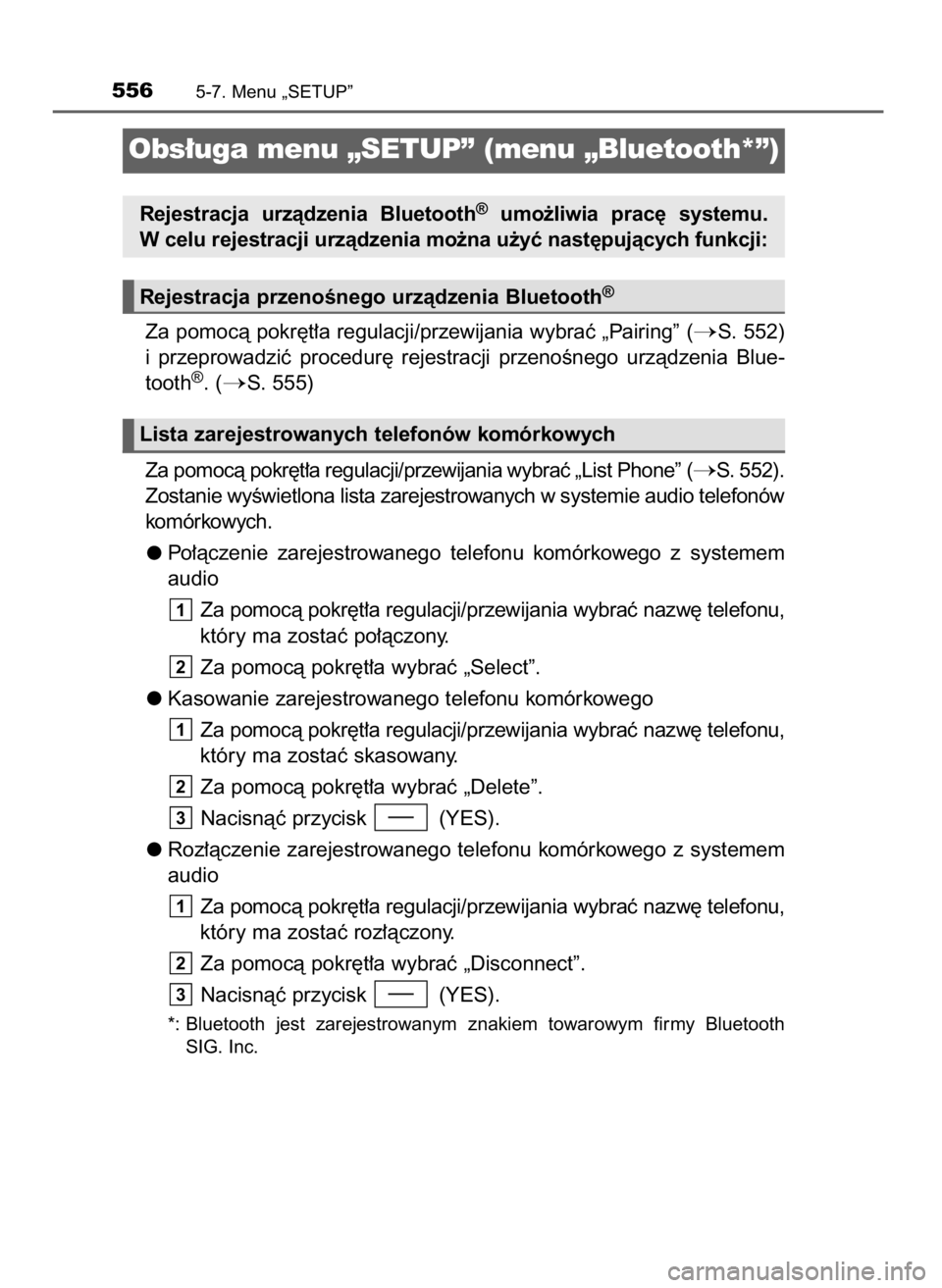 TOYOTA LAND CRUISER 2015  Instrukcja obsługi (in Polish) Za pomocà pokr´t∏a regulacji/przewijania wybraç „Pairing” (S. 552)
i przeprowadziç  procedur´  rejestracji  przenoÊnego  urzàdzenia  Blue-
tooth
®. (S. 555)
Za pomocà pokr´t∏a regu