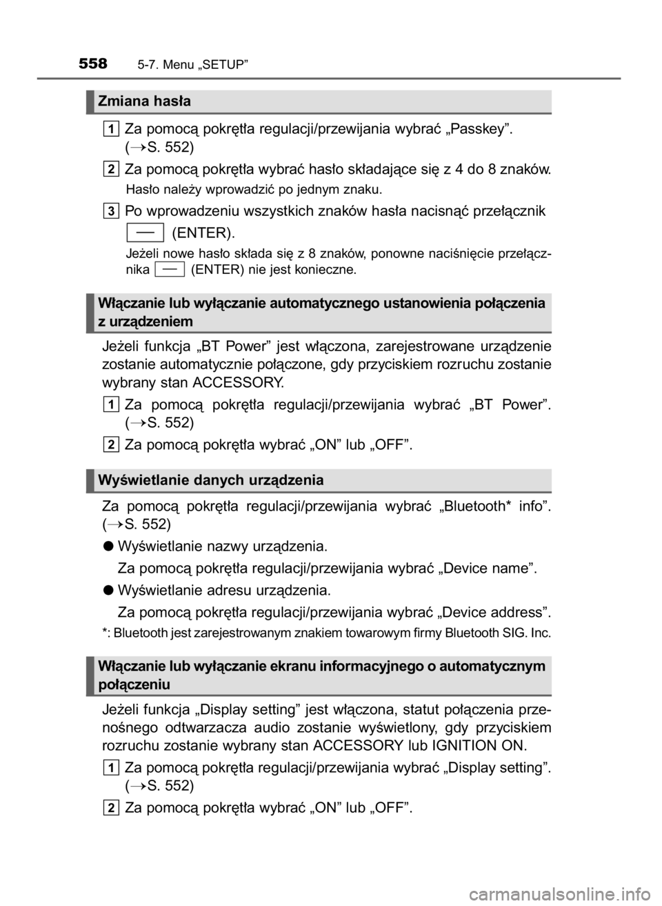 TOYOTA LAND CRUISER 2015  Instrukcja obsługi (in Polish) Za pomocà pokr´t∏a regulacji/przewijania wybraç „Passkey”. 
(
S. 552)
Za pomocà pokr´t∏a wybraç has∏o sk∏adajàce si´ z 4 do 8 znaków.
Has∏o nale˝y wprowadziç po jednym znaku.