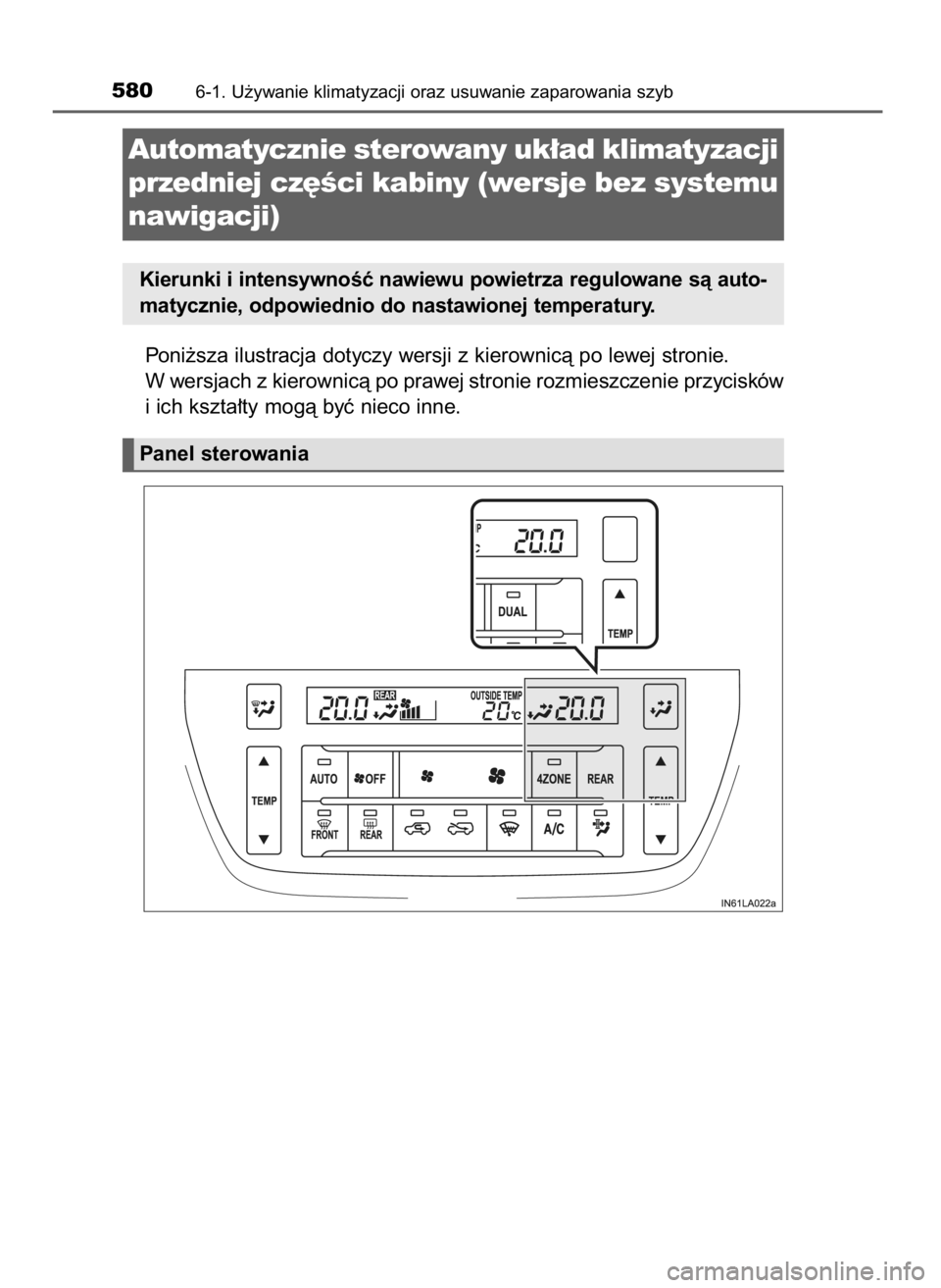 TOYOTA LAND CRUISER 2015  Instrukcja obsługi (in Polish) Poni˝sza ilustracja dotyczy wersji z kierownicà po lewej stronie.
W wersjach z kierownicà po prawej stronie rozmieszczenie przycisków
i ich kszta∏ty mogà byç nieco inne.
5806-1. U˝ywanie klim