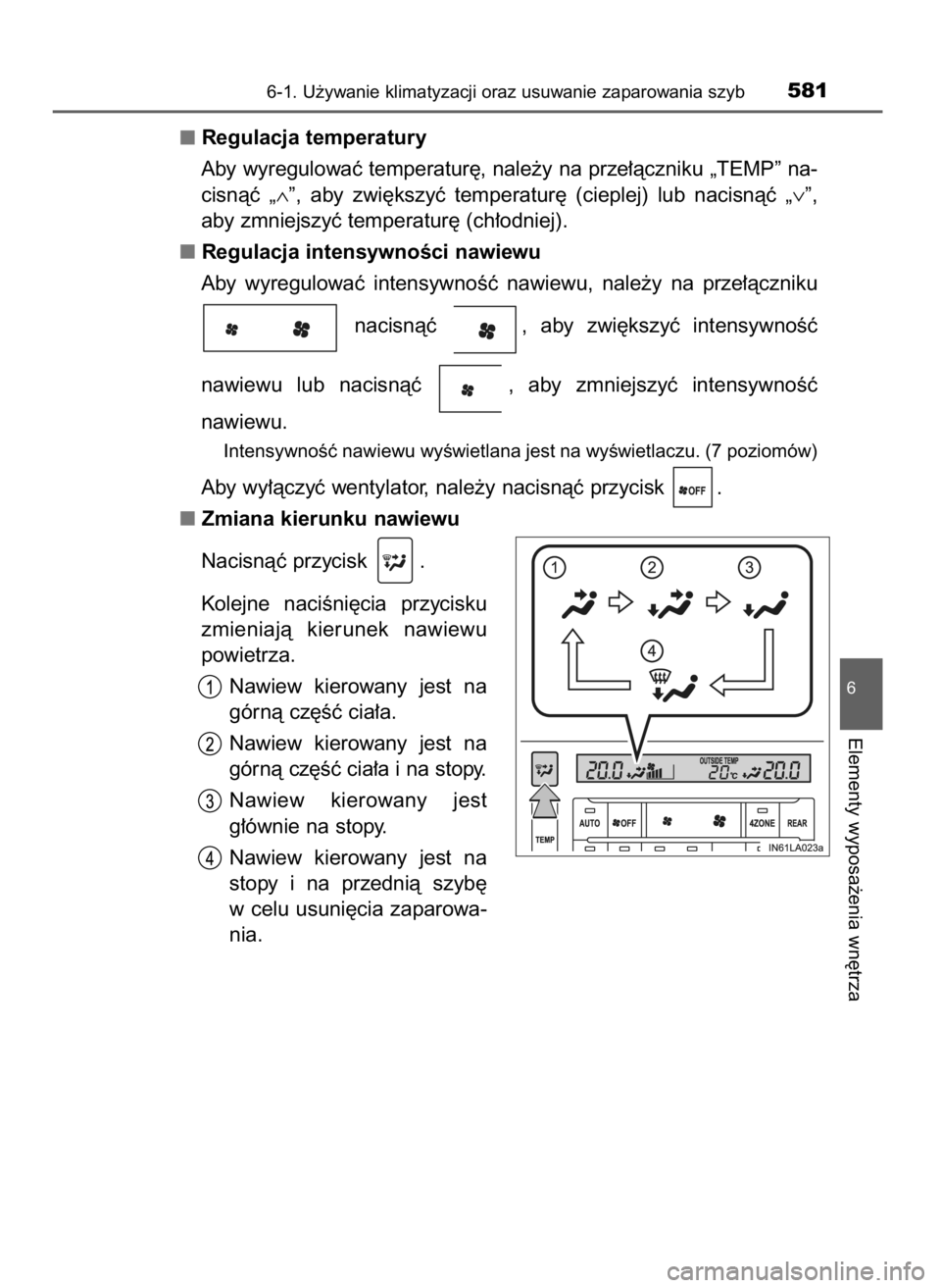 TOYOTA LAND CRUISER 2015  Instrukcja obsługi (in Polish) Regulacja temperatury
Aby wyregulowaç temperatur´, nale˝y na prze∏àczniku „TEMP” na-
cisnàç  „∧”,  aby  zwi´kszyç  temperatur´  (cieplej)  lub  nacisnàç  „∨”,
aby zmniejsz