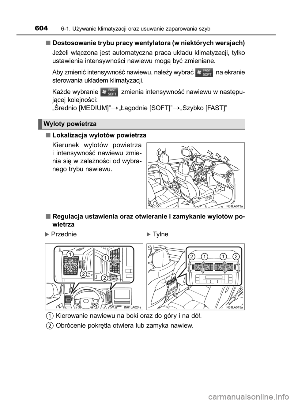 TOYOTA LAND CRUISER 2015 Instrukcja obsługi (in Polish) Dostosowanie trybu pracy wentylatora (w niektórych wersjach)
Je˝eli w∏àczona jest automatyczna praca uk∏adu klimatyzacji, tylko
ustawienia intensywnoÊci nawiewu mogà byç zmieniane.
Ab TOYOTA LAND CRUISER 2015 Instrukcja obsługi (in Polish) Dostosowanie trybu pracy wentylatora (w niektórych wersjach)
Je˝eli w∏àczona jest automatyczna praca uk∏adu klimatyzacji, tylko
ustawienia intensywnoÊci nawiewu mogà byç zmieniane.
Ab