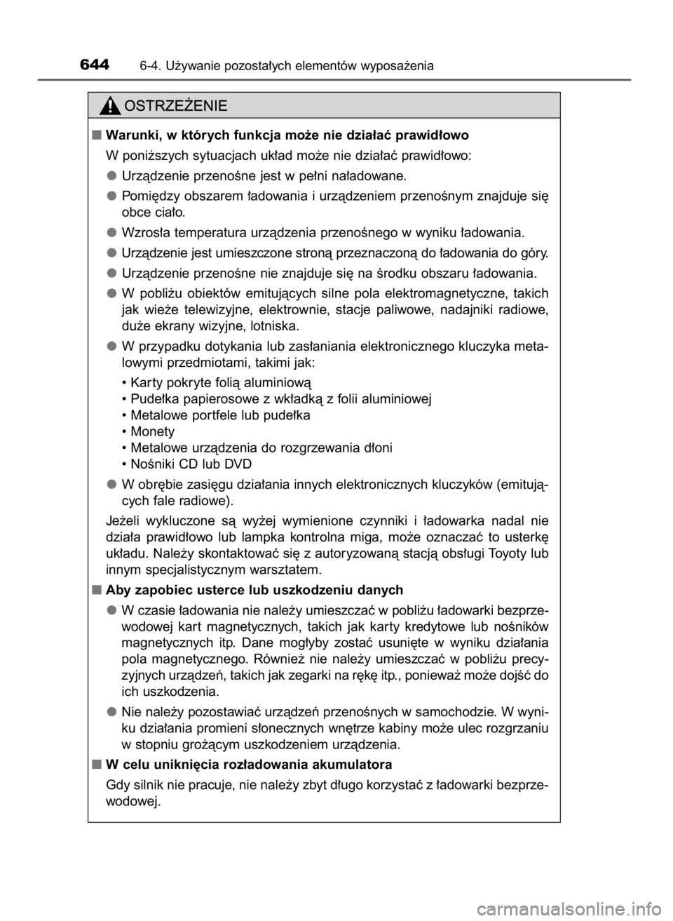 TOYOTA LAND CRUISER 2016  Instrukcja obsługi (in Polish) 6446-4. U˝ywanie pozosta∏ych elementów wyposa˝enia
Warunki, w których funkcja mo˝e nie dzia∏aç prawid∏owo
W poni˝szych sytuacjach uk∏ad mo˝e nie dzia∏aç prawid∏owo:
Urzàdzenie p