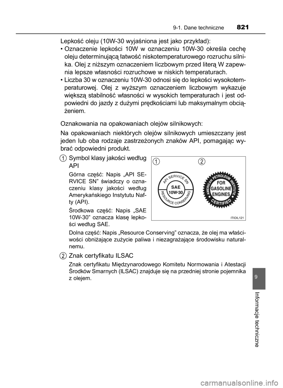 TOYOTA LAND CRUISER 2015 Instrukcja obsługi (in Polish) LepkoÊç oleju (10W-30 wyjaÊniona jest jako przyk∏ad):
• Oznaczenie lepkoÊci 10W w oznaczeniu 10W-30 okreÊla cech´
oleju determinujàcà ∏atwoÊç niskotemperaturowego rozruchu silni-
TOYOTA LAND CRUISER 2015 Instrukcja obsługi (in Polish) LepkoÊç oleju (10W-30 wyjaÊniona jest jako przyk∏ad):
• Oznaczenie lepkoÊci 10W w oznaczeniu 10W-30 okreÊla cech´
oleju determinujàcà ∏atwoÊç niskotemperaturowego rozruchu silni-