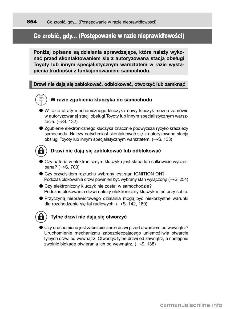 TOYOTA LAND CRUISER 2015  Instrukcja obsługi (in Polish) Co zrobiç, gdy... (Post´powanie w razie nieprawid∏owoÊci)854
Co zrobiç, gdy...(Post´powanie w razie nieprawid∏owoÊci)
W razie zgubienia kluczyka do samochodu
W razie  utraty  mechanicznego  