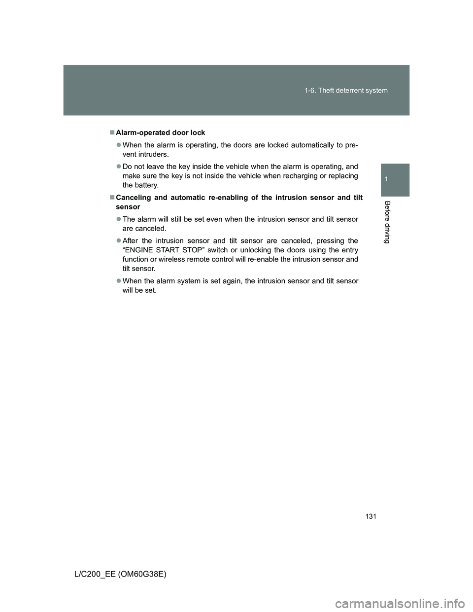TOYOTA LAND CRUISER 2012  Owners Manual 131 1-6. Theft deterrent system
1
Before driving
L/C200_EE (OM60G38E)
Alarm-operated door lock
When the alarm is operating, the doors are locked automatically to pre-
vent intruders.
Do not l