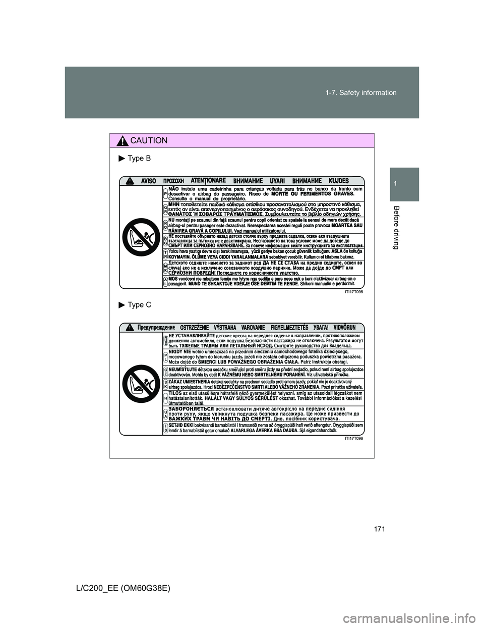 TOYOTA LAND CRUISER 2012  Owners Manual 171 1-7. Safety information
1
Before driving
L/C200_EE (OM60G38E)
CAUTION
Type B
Type C 