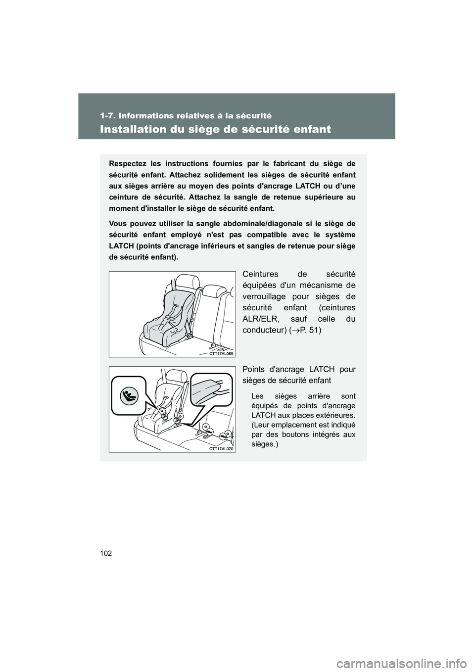 TOYOTA MATRIX 2014 Manuel du propriétaire (in French) 102
1-7. Informations relatives à la sécurité
MATRIX_D
Installation du siège de sécurité enfant
Respectez les instructions fournies par le fabricant du siège de
sécurité enfant. Attachez soli TOYOTA MATRIX 2014 Manuel du propriétaire (in French) 102
1-7. Informations relatives à la sécurité
MATRIX_D
Installation du siège de sécurité enfant
Respectez les instructions fournies par le fabricant du siège de
sécurité enfant. Attachez soli