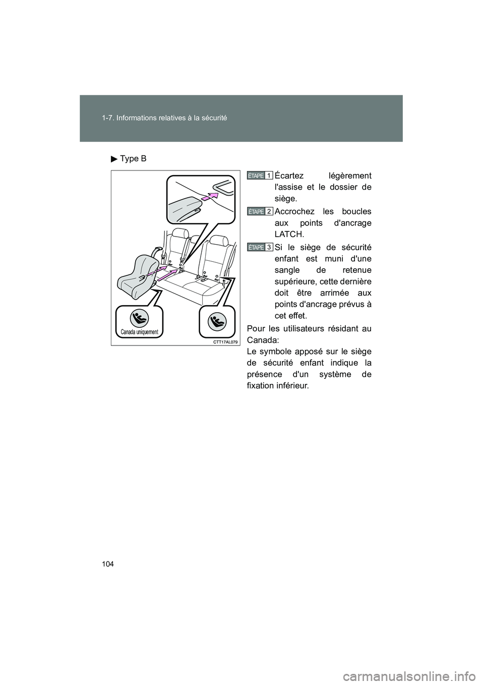 TOYOTA MATRIX 2014 Manuel du propriétaire (in French) 104 1-7. Informations relatives à la sécurité
MATRIX_DTy pe B
Écartez légèrement
lassise et le dossier de
siège.
Accrochez les boucles
aux points dancrage
LATCH.
Si le siège de sécurité
e TOYOTA MATRIX 2014 Manuel du propriétaire (in French) 104 1-7. Informations relatives à la sécurité
MATRIX_DTy pe B
Écartez légèrement
lassise et le dossier de
siège.
Accrochez les boucles
aux points dancrage
LATCH.
Si le siège de sécurité
e