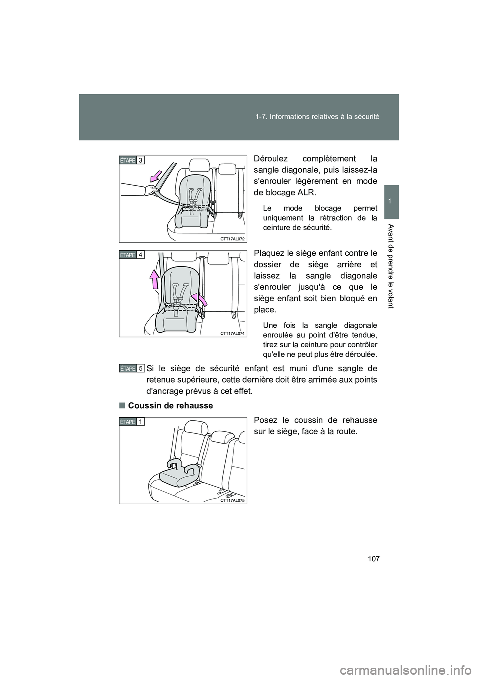TOYOTA MATRIX 2014 Manuel du propriétaire (in French) 107
1-7. Informations relatives à la sécurité
1
Avant de prendre le volant
MATRIX_D
Déroulez complètement la
sangle diagonale, puis laissez-la
senrouler légèrement en mode
de blocage ALR.
Le m TOYOTA MATRIX 2014 Manuel du propriétaire (in French) 107
1-7. Informations relatives à la sécurité
1
Avant de prendre le volant
MATRIX_D
Déroulez complètement la
sangle diagonale, puis laissez-la
senrouler légèrement en mode
de blocage ALR.
Le m