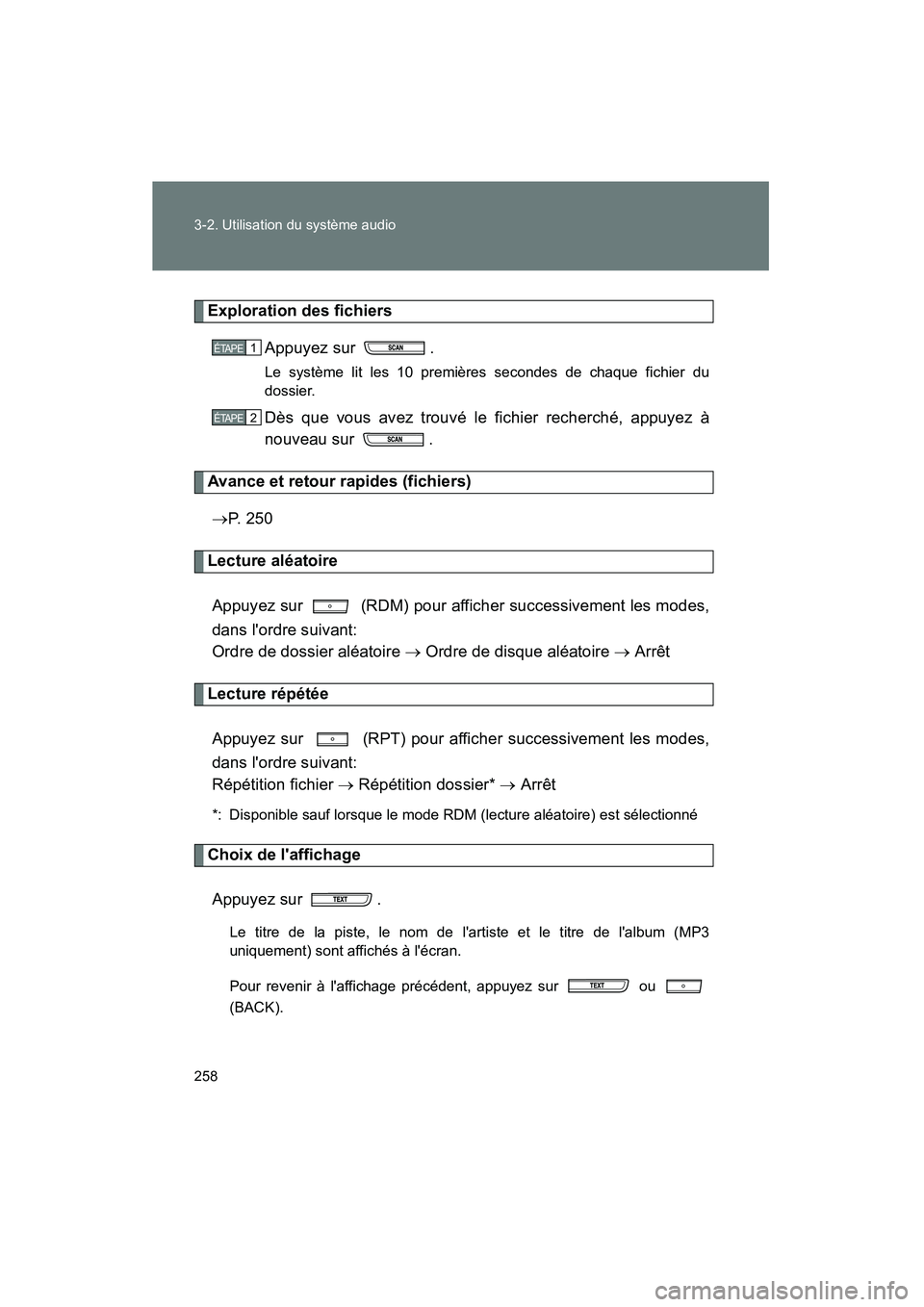 TOYOTA MATRIX 2014 Manuel du propriétaire (in French) 258 3-2. Utilisation du système audio
MATRIX_D
Exploration des fichiersAppuyez sur .
Le système lit les 10 premières secondes de chaque fichier du
dossier.
Dès que vous avez trouvé le fichier re TOYOTA MATRIX 2014 Manuel du propriétaire (in French) 258 3-2. Utilisation du système audio
MATRIX_D
Exploration des fichiersAppuyez sur .
Le système lit les 10 premières secondes de chaque fichier du
dossier.
Dès que vous avez trouvé le fichier re