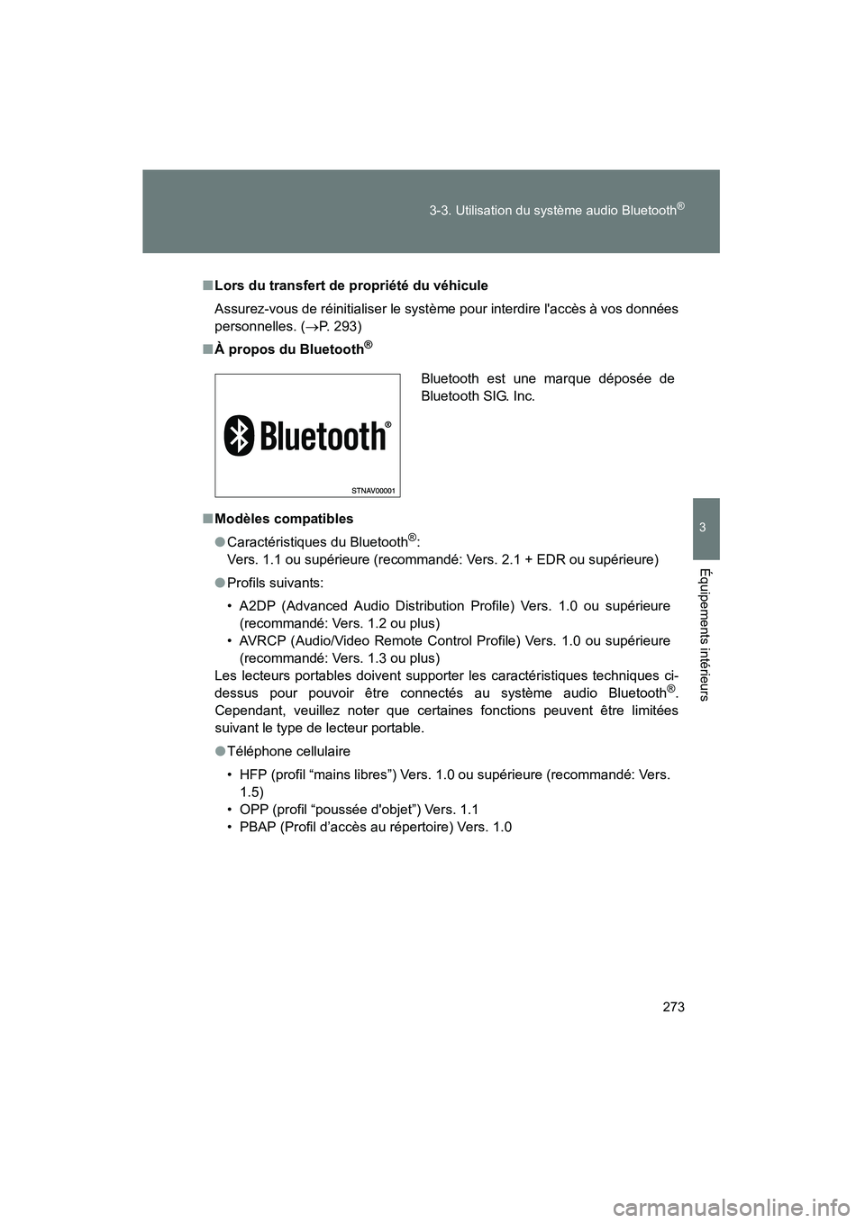 TOYOTA MATRIX 2014 Manuel du propriétaire (in French) 273
3-3. Utilisation du système audio Bluetooth
®
3
Équipements intérieurs
MATRIX_D
■
Lors du transfert de propriété du véhicule
Assurez-vous de réinitialiser le système pour interdire lac TOYOTA MATRIX 2014 Manuel du propriétaire (in French) 273
3-3. Utilisation du système audio Bluetooth
®
3
Équipements intérieurs
MATRIX_D
■
Lors du transfert de propriété du véhicule
Assurez-vous de réinitialiser le système pour interdire lac